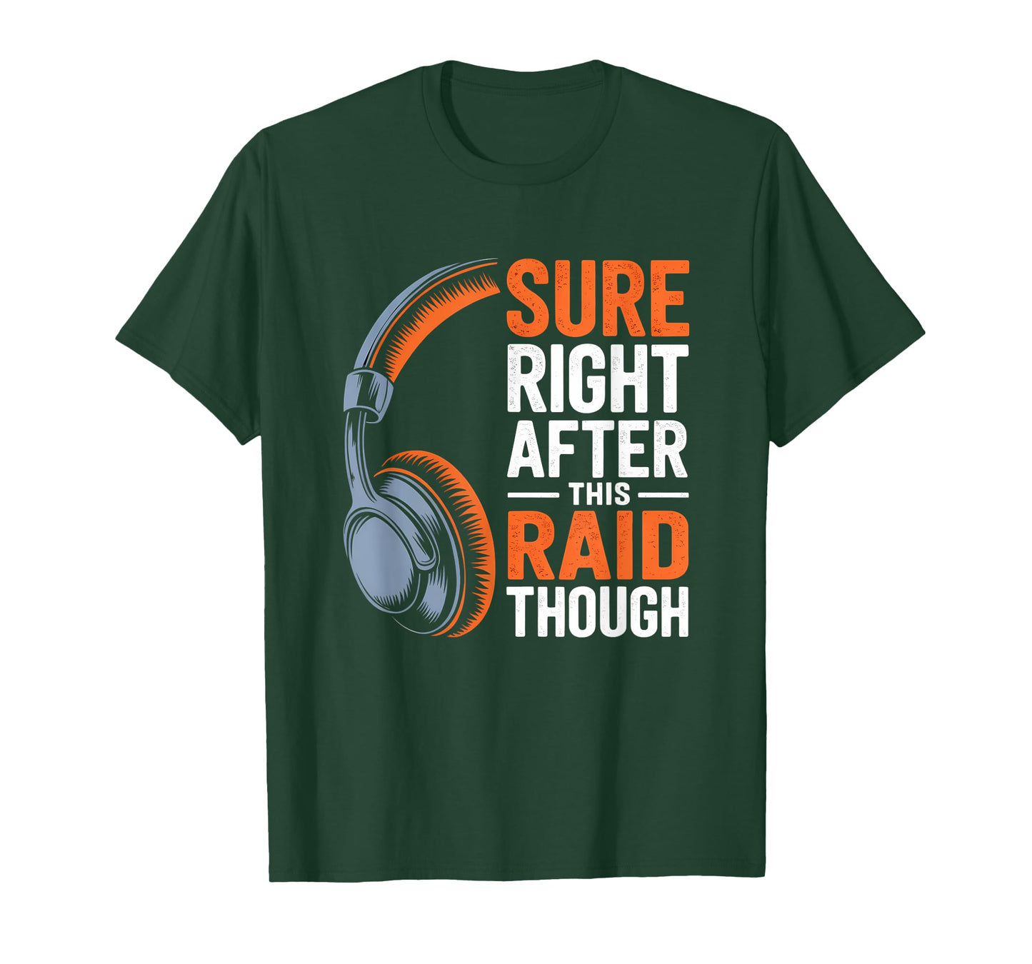 Sure Right After This Raid Though Funny Gaming Gamer Humor T-Shirt