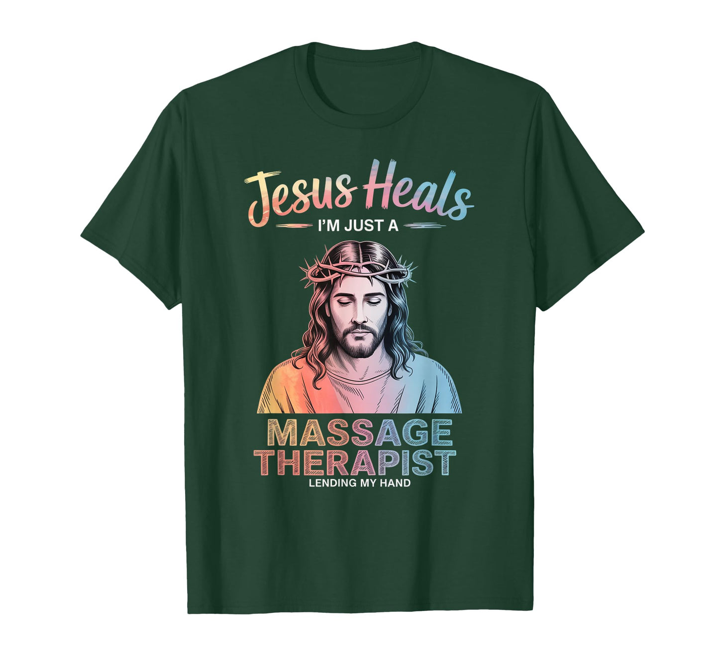 Jesus Heals I Am Just A Massage Therapist Lending My Hand T-Shirt