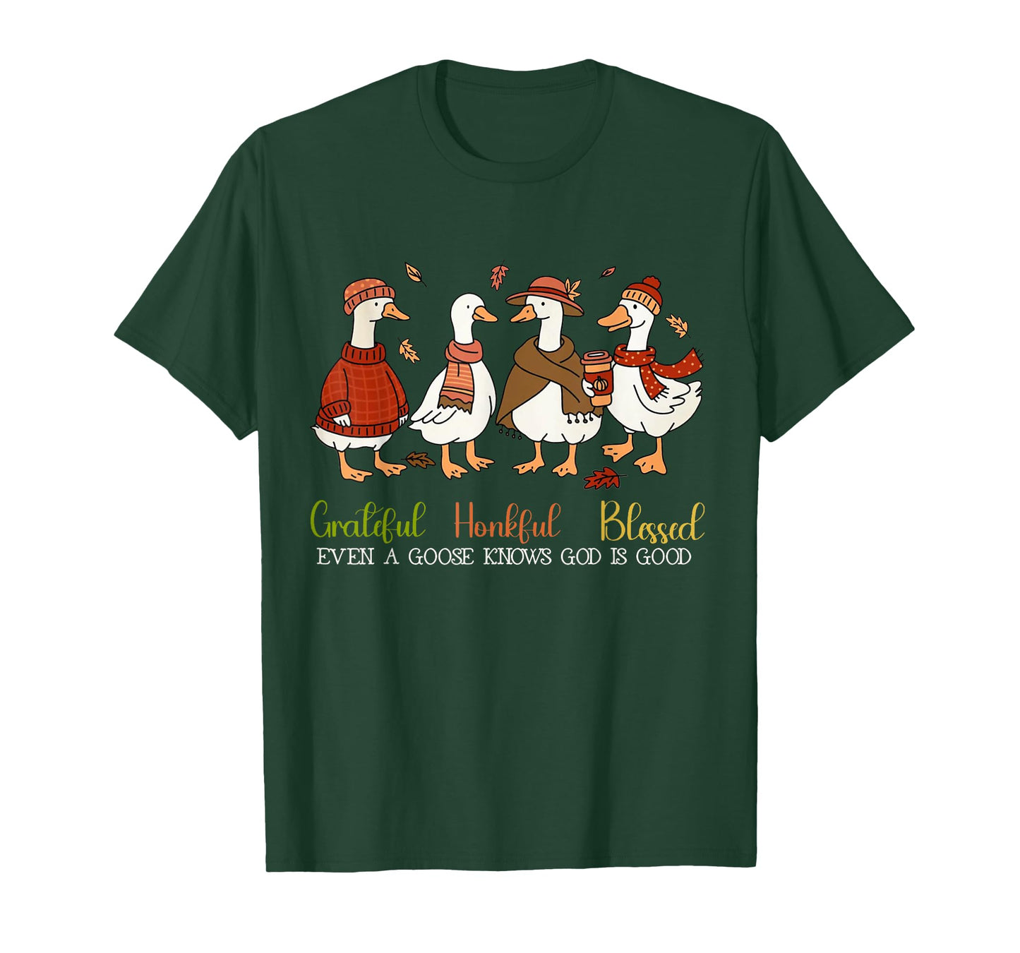 Grateful Honkful Blessed Even A Goose Knows God Is Good T-Shirt