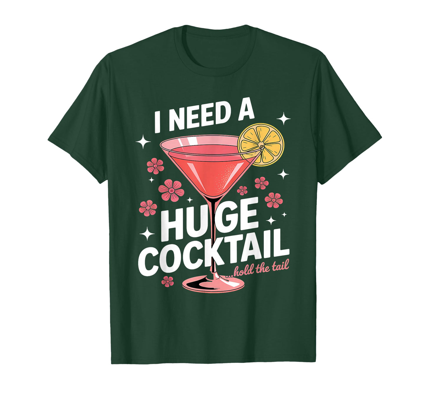 I Need A Huge Cocktail Funny Adult Humor Party Cocktail T-Shirt