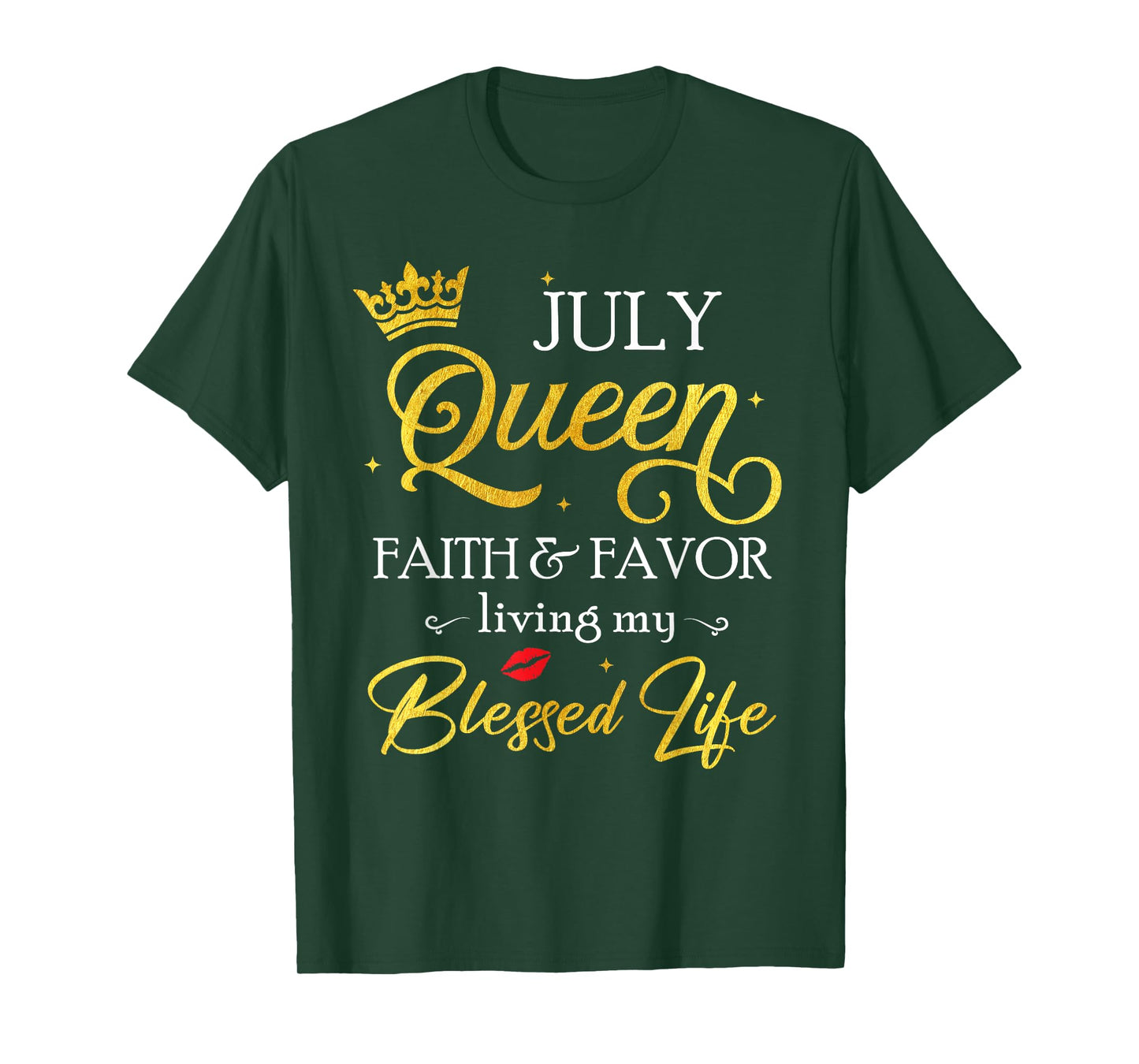 July Queen Faith & Favor Living My Blessed Life Birthday T-Shirt