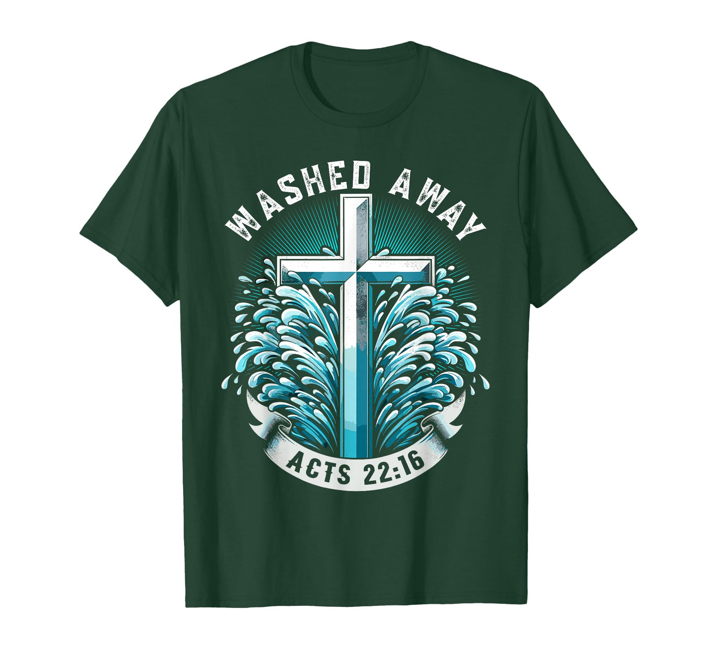 Baptism Washed Away Acts 22:16 Quote Baptized Water Cross T-Shirt