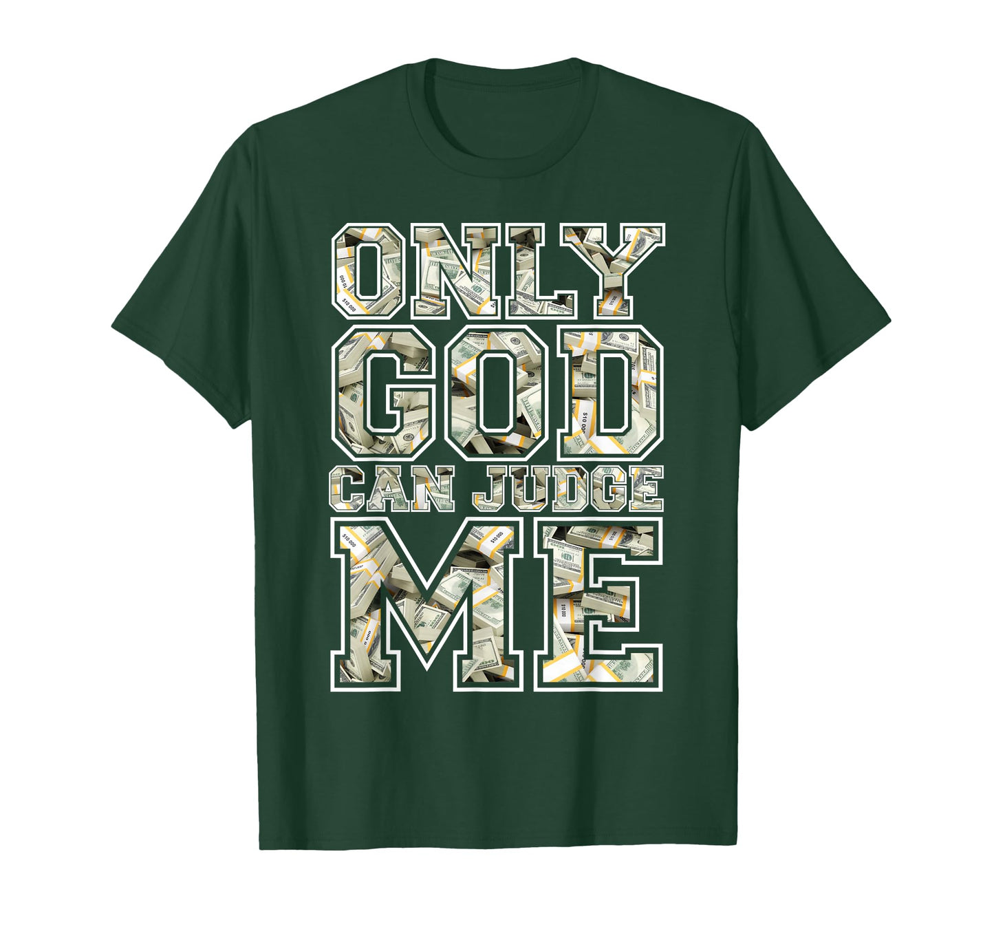 Only god can judge me shirt 100 dollar hiphop christmas gift T-Shirt