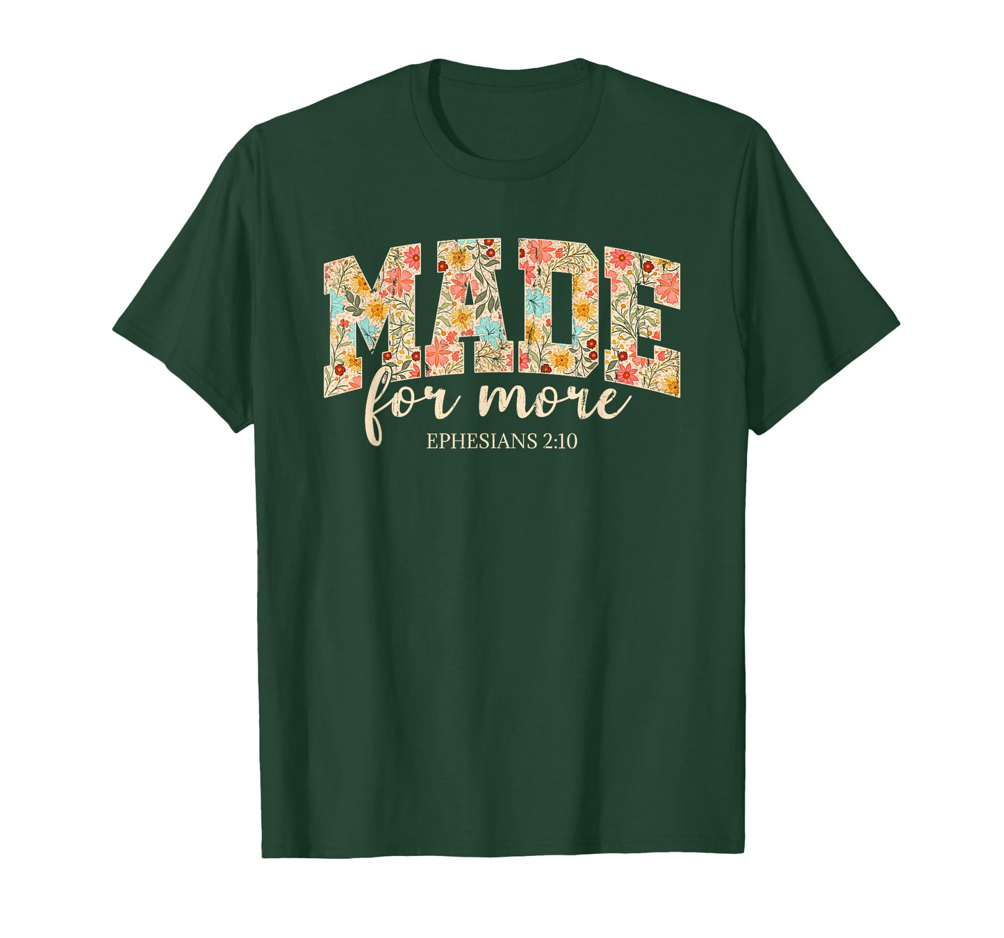 Made For More, Ephesians 2 10 Floral, Christian T-Shirt