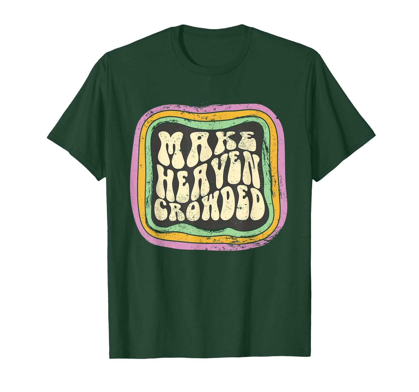 Make Heaven Crowded Christian Quote Catholic Jesus Believer T-Shirt