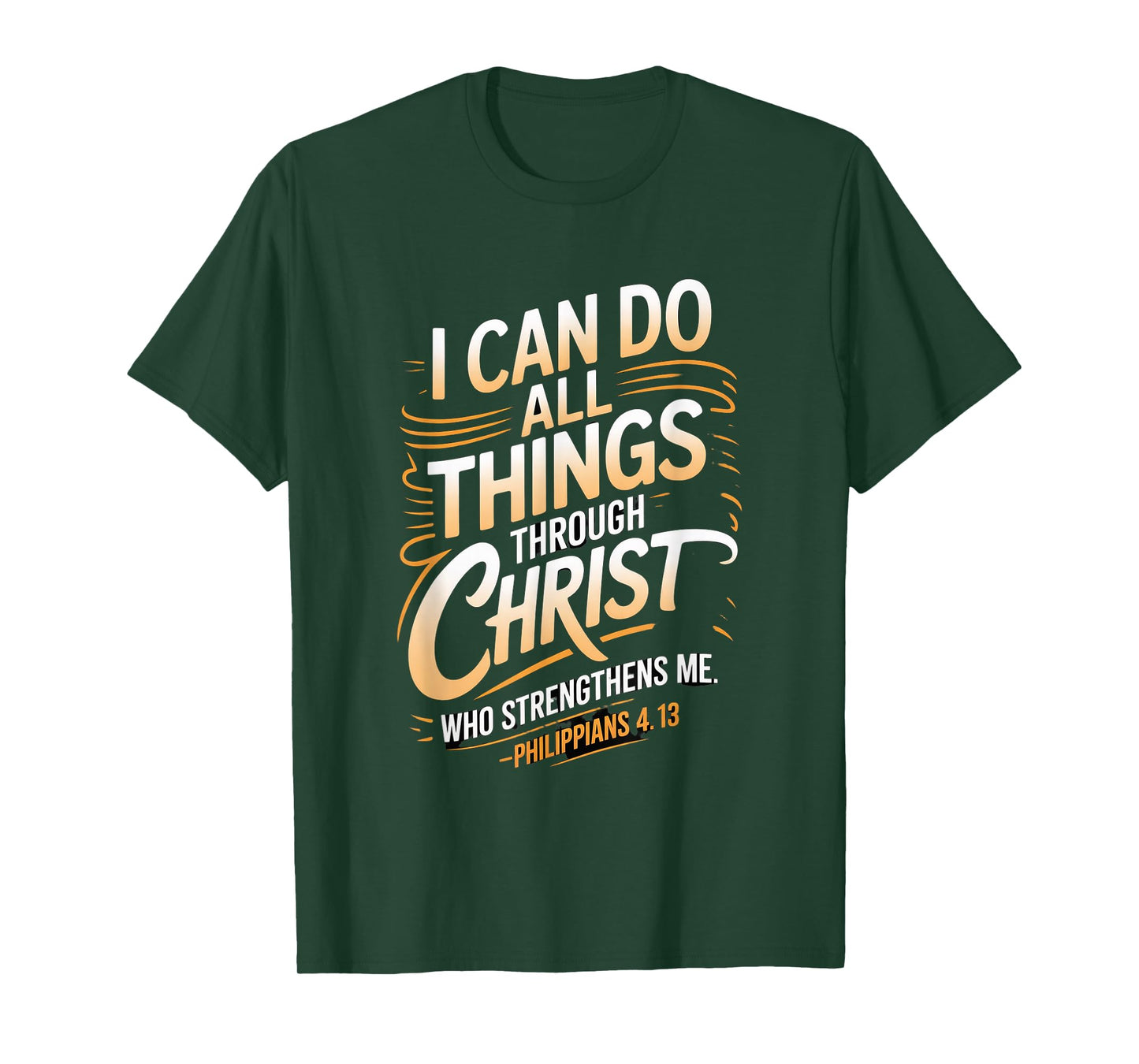 I can do All Through Christ who Strengthens Philippians 4:13 T-Shirt