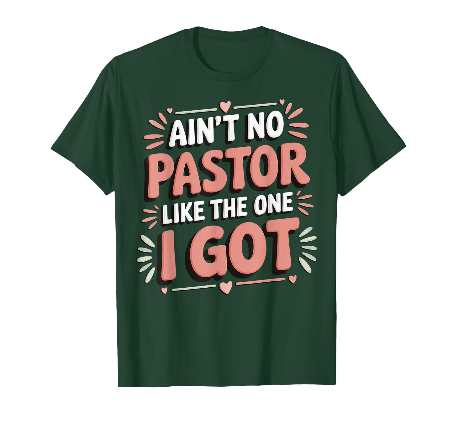 Ain't No Pastor Like The One I Got T-Shirt