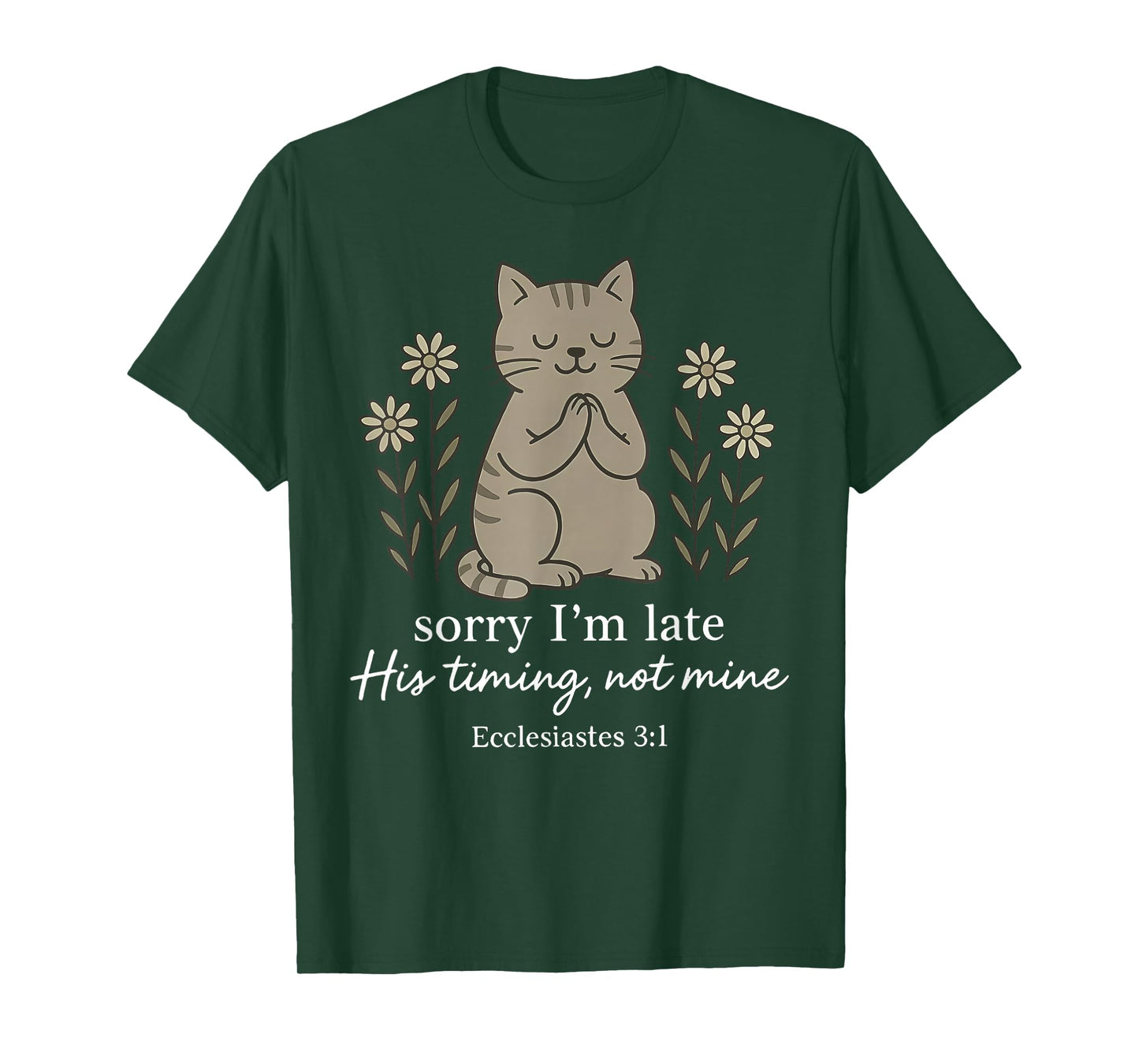 Sorry I'm Late His Timing Not Mine Bible Verse Cat Christian T-Shirt