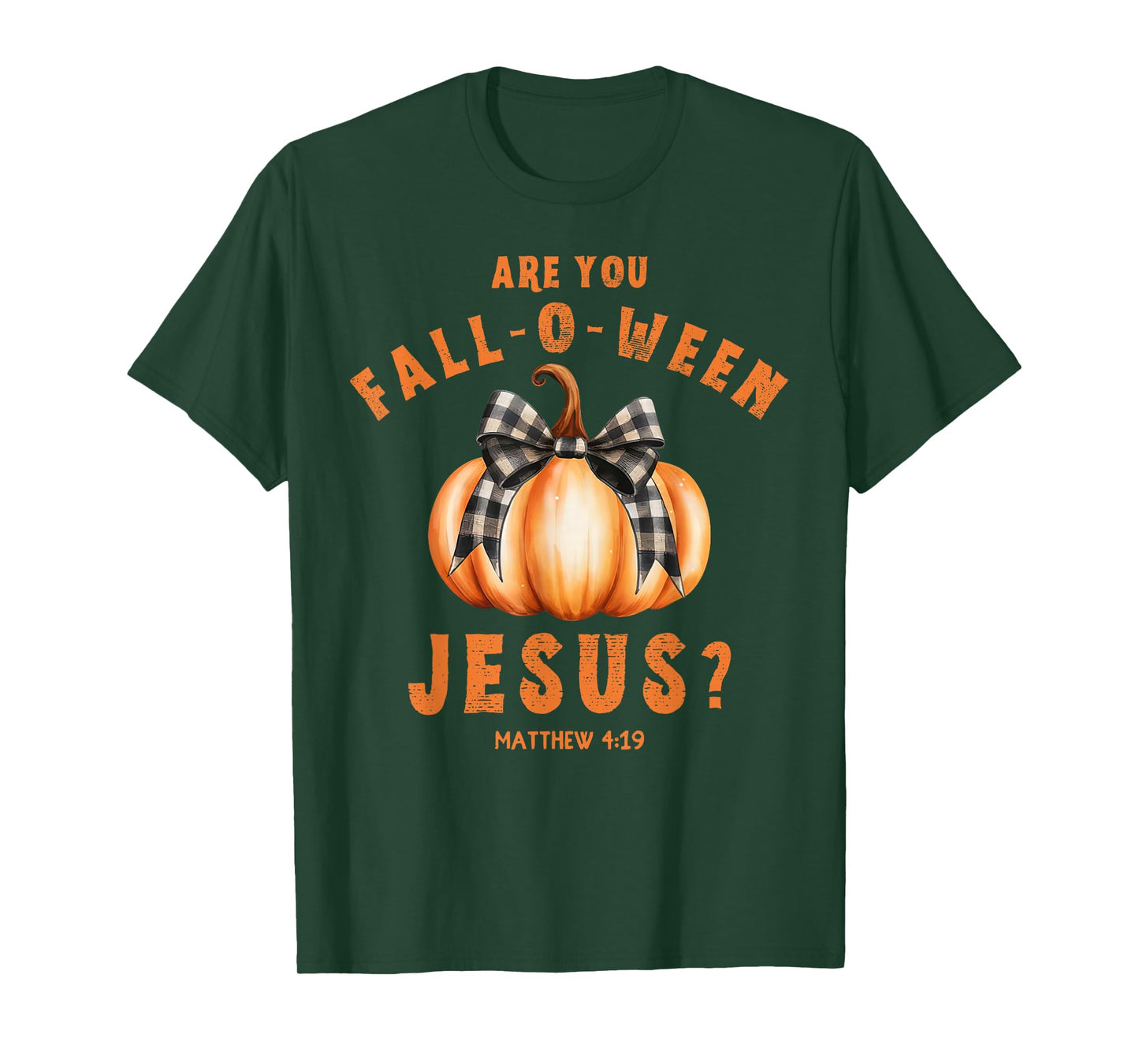 are You Fall-O-Ween Jesus Matthew 4-19 Halloween Pumpkin Bow T-Shirt