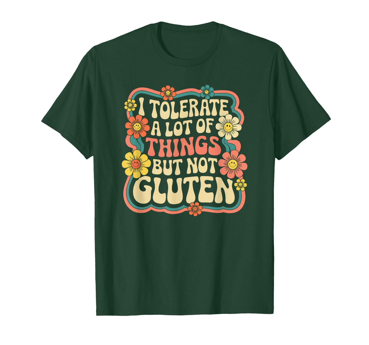 I Tolerate A Lot Of Things But Not Gluten, Funny Gluten Free T-Shirt