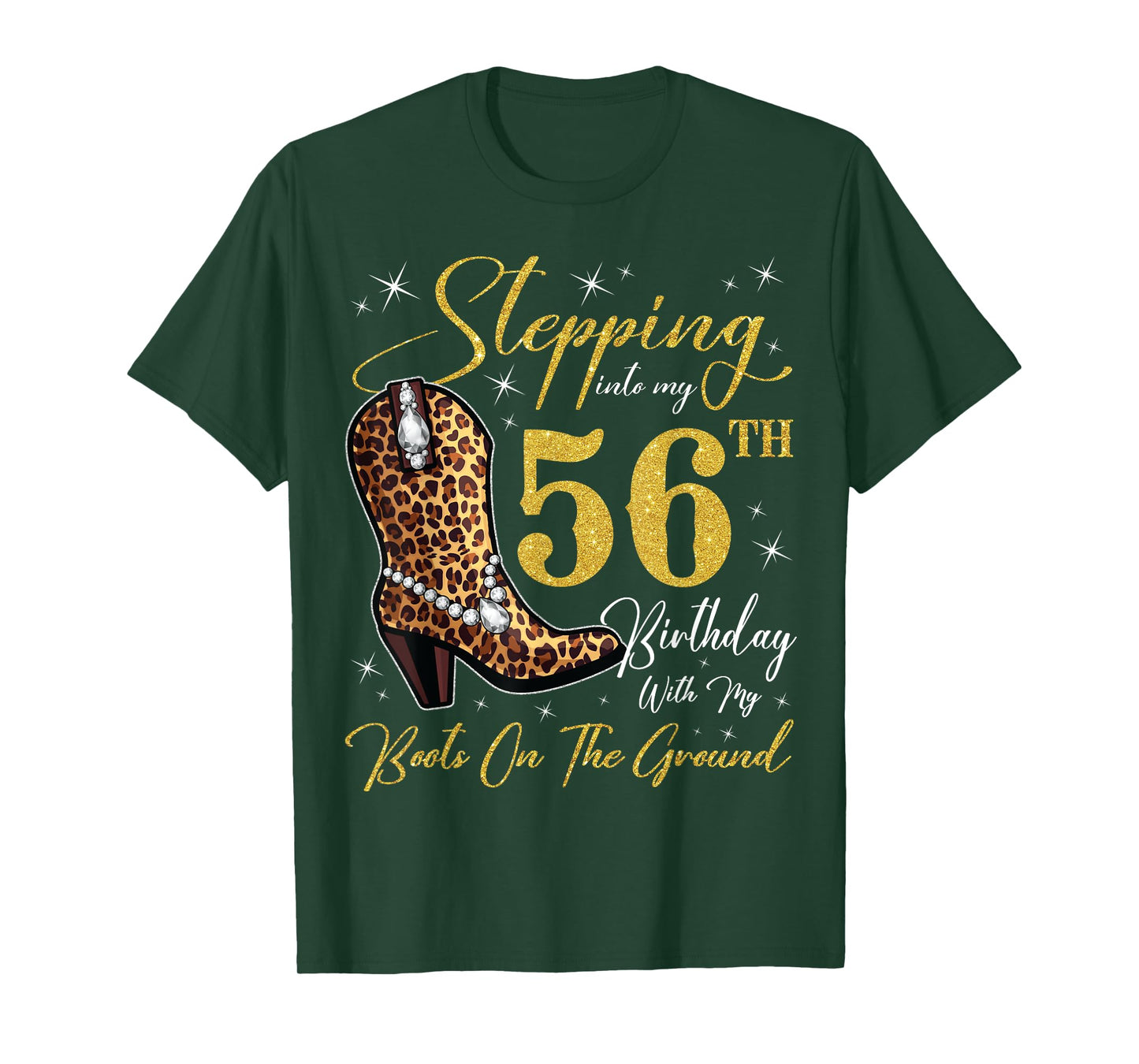 Stepping Into My 56th Birthday With My Boots On The Ground T-Shirt