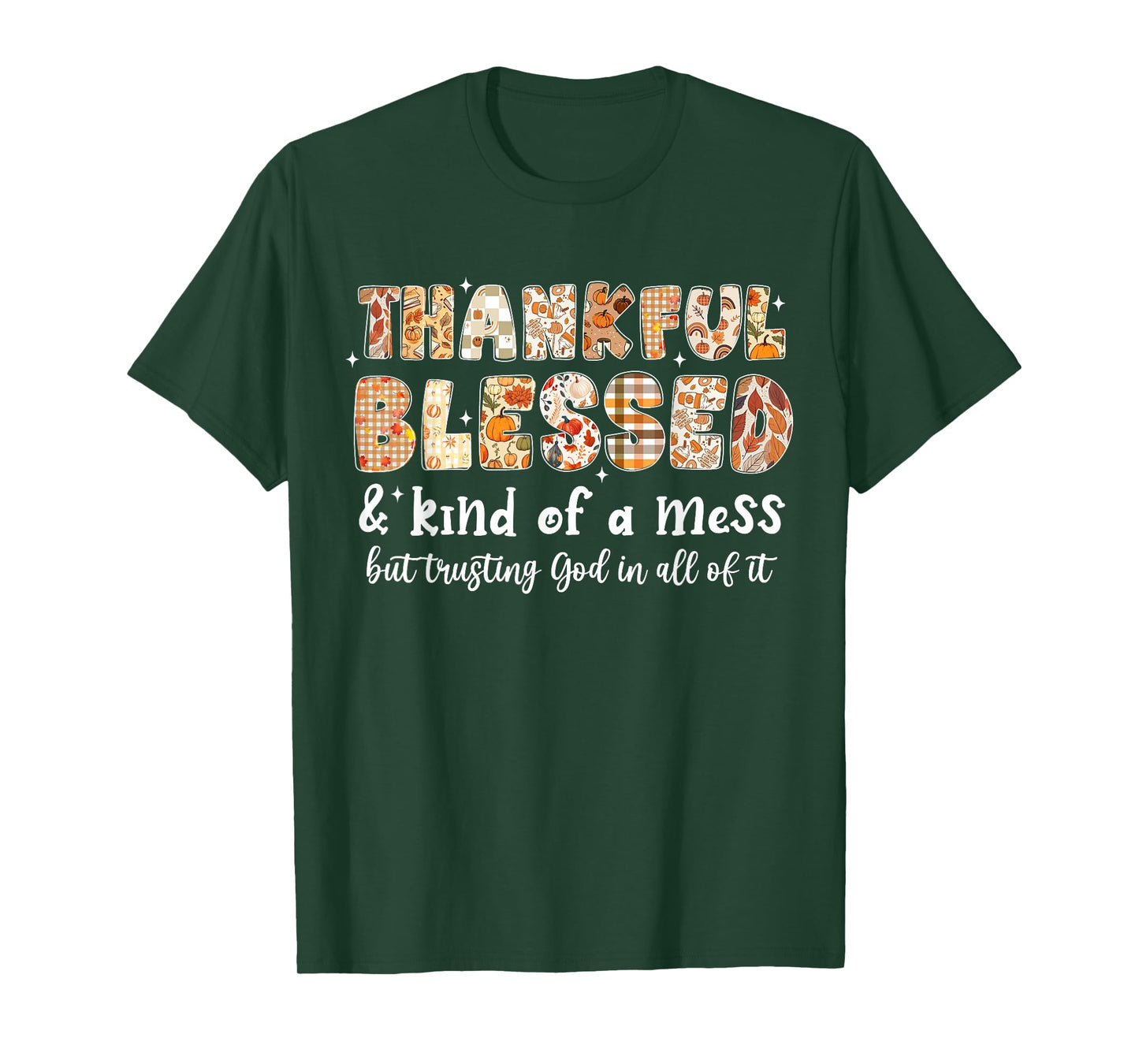 Thankful Blessed and Kind of A Mess But Trusting God Fall T-Shirt