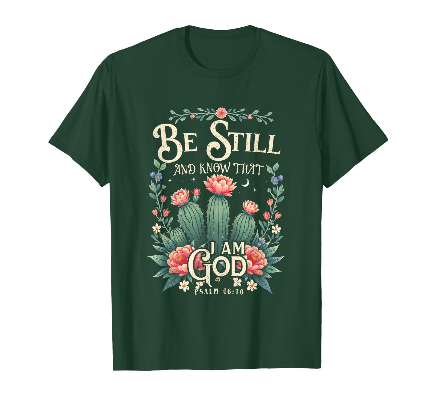 Be-Still and Know That I-Am-God Christian Scripture Faith T-Shirt
