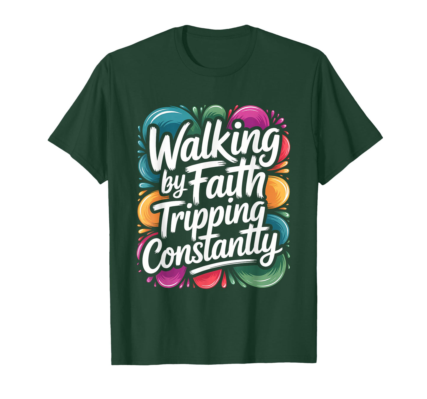 Walking by Faith Tripping Constantly Funny Walk with God T-Shirt