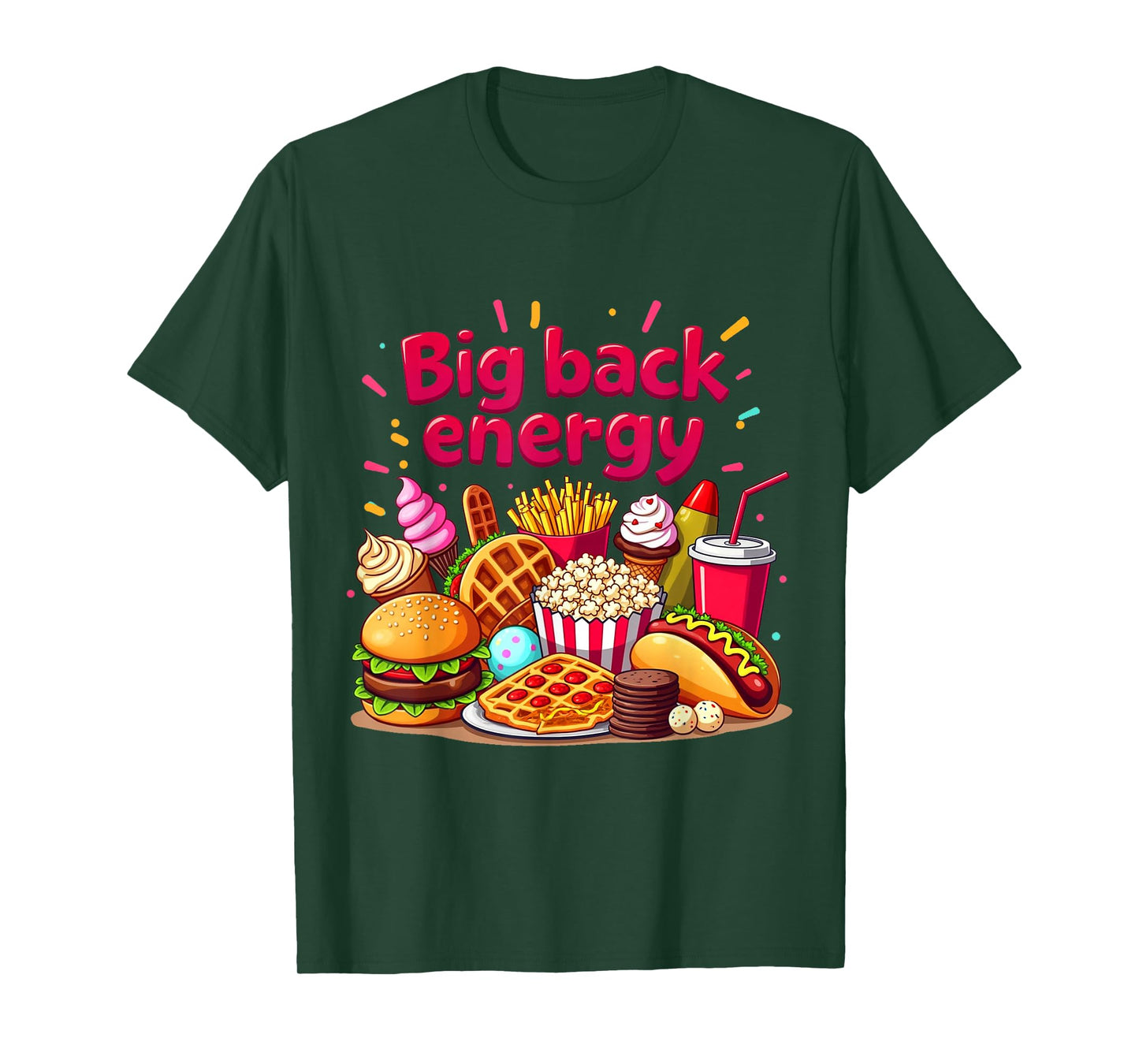 Big Back Energy Fast Food Funny inappropriate Sarcasm Saying T-Shirt
