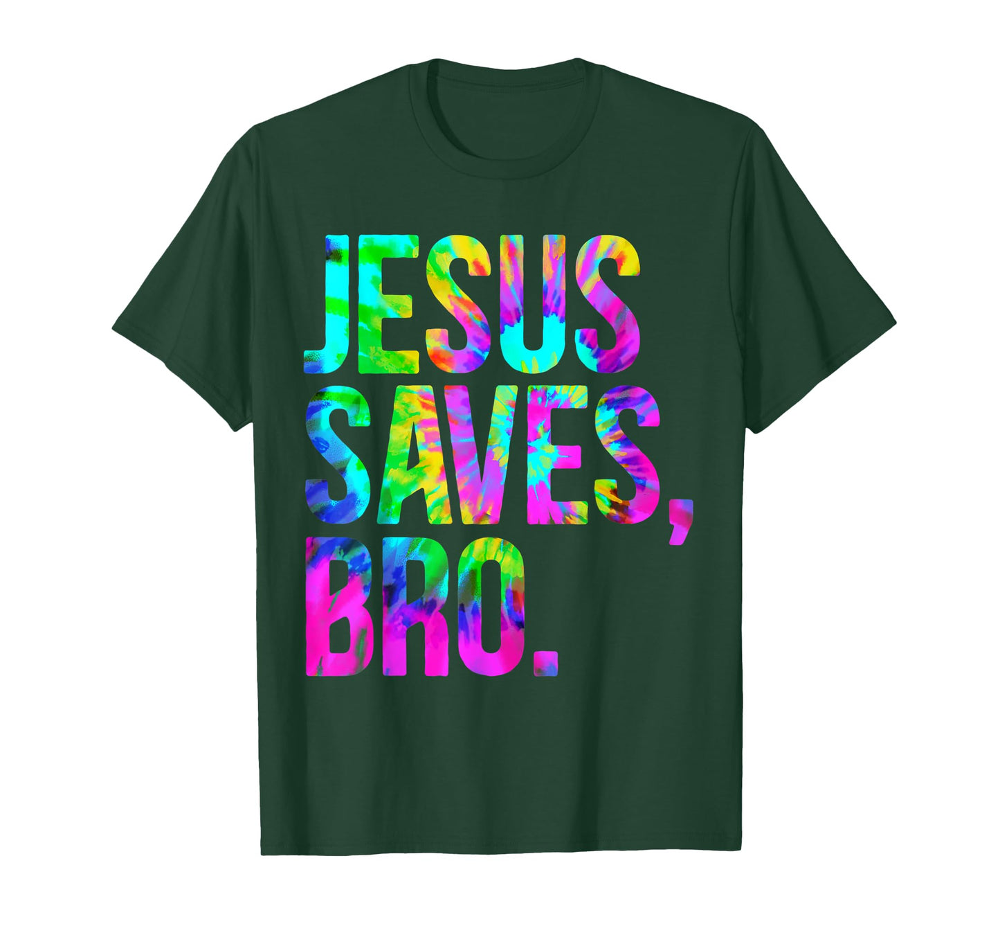 Jesus Saves Bro, Christian Religious Faith Believer Tie-Dye T-Shirt