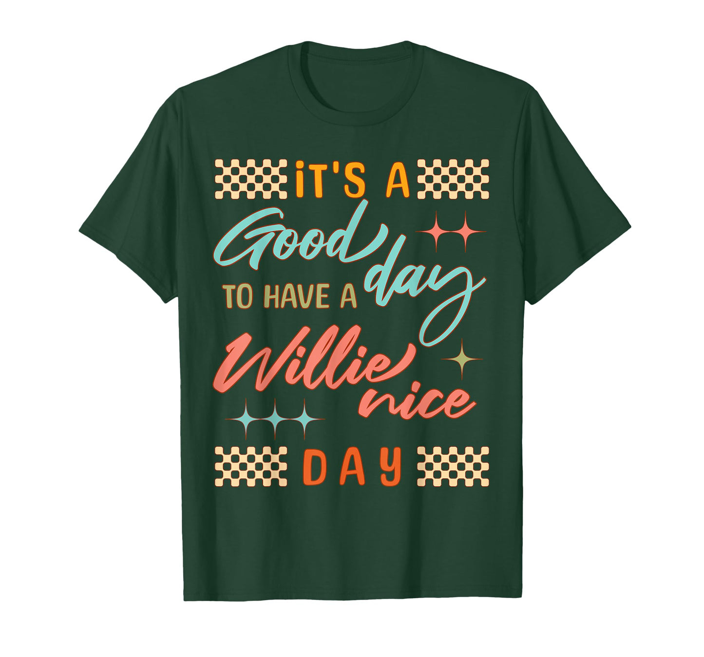 It's A Good Day to Have A Willie Nice Day Funny Quote T-Shirt