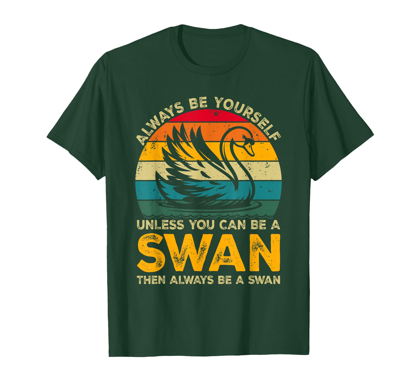 Always Be Yourself Unless You Can Be A Swan, Funny Swan T-Shirt