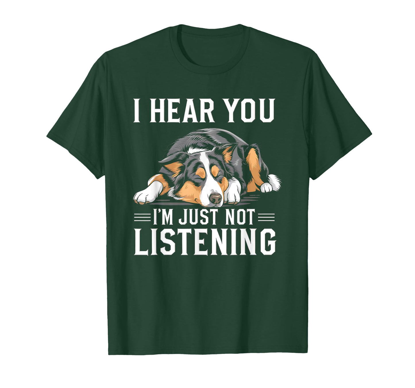 I Hear You I'm Just Not Listening Funny Australian Shepherd T-Shirt