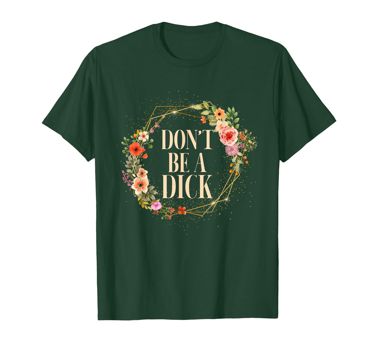 Don't Be A Dick Funny Saying Humor Sarcasm T-Shirt