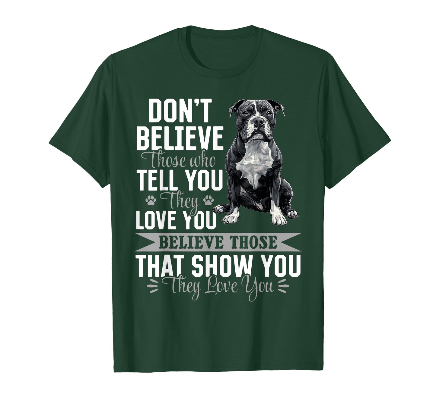 Pitbull Terrier Dog Breed Don´t believe those who tell you T-Shirt