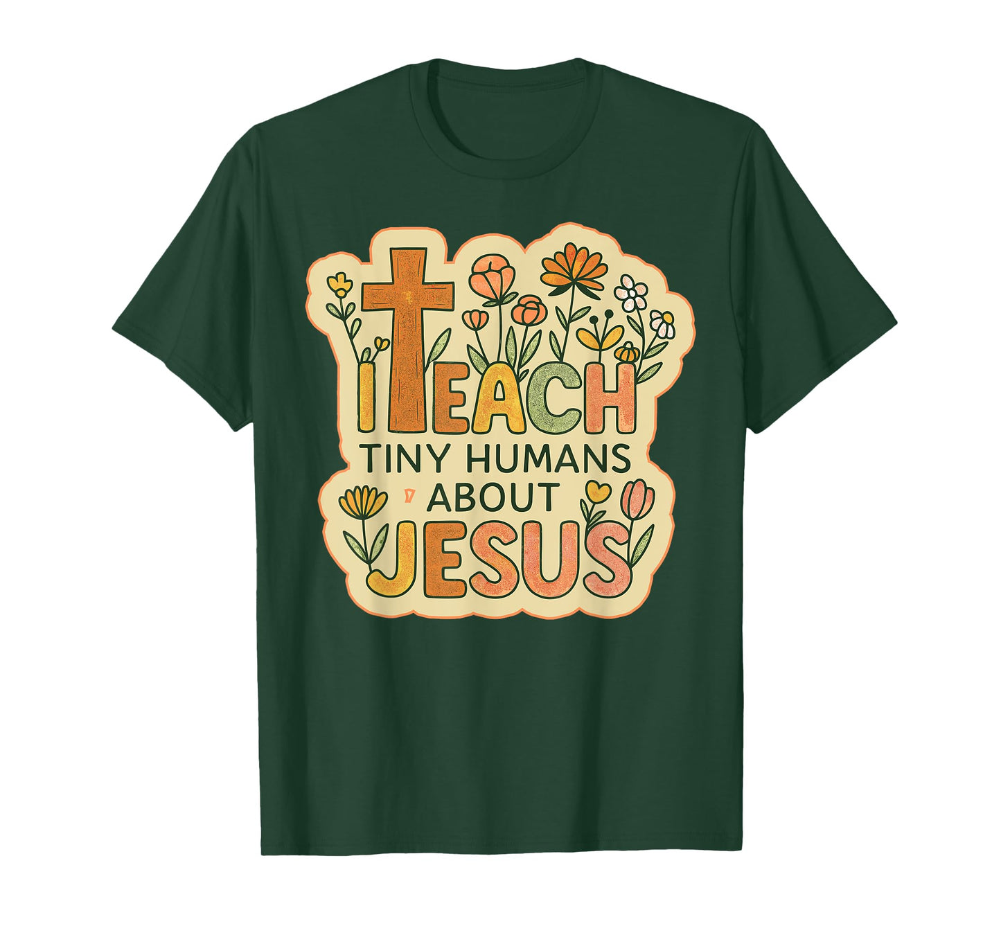 I Teach Tiny Humans About Jesus Christian Teacher Flowers T-Shirt