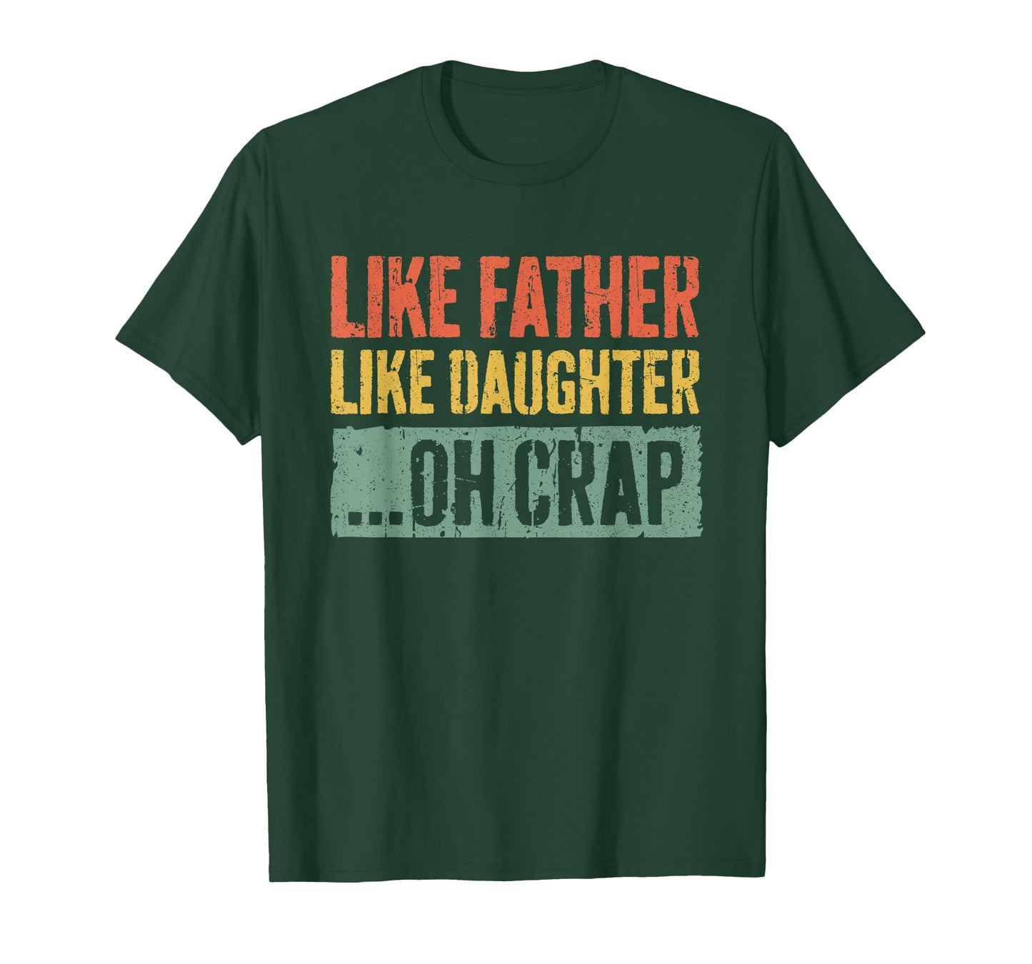 Like Father Like Daughter Oh Crap Shirt Men Dad Fathers Day T-Shirt