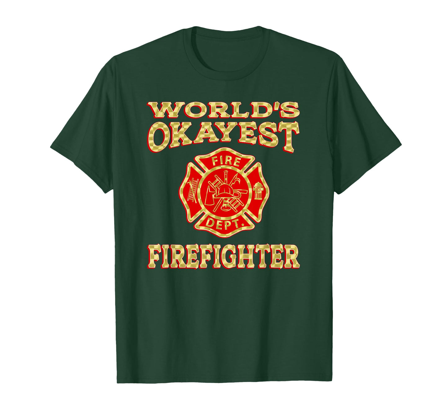 WORLDS OKAYEST FIREFIGHTER Fireman funny firefighter gift T-Shirt