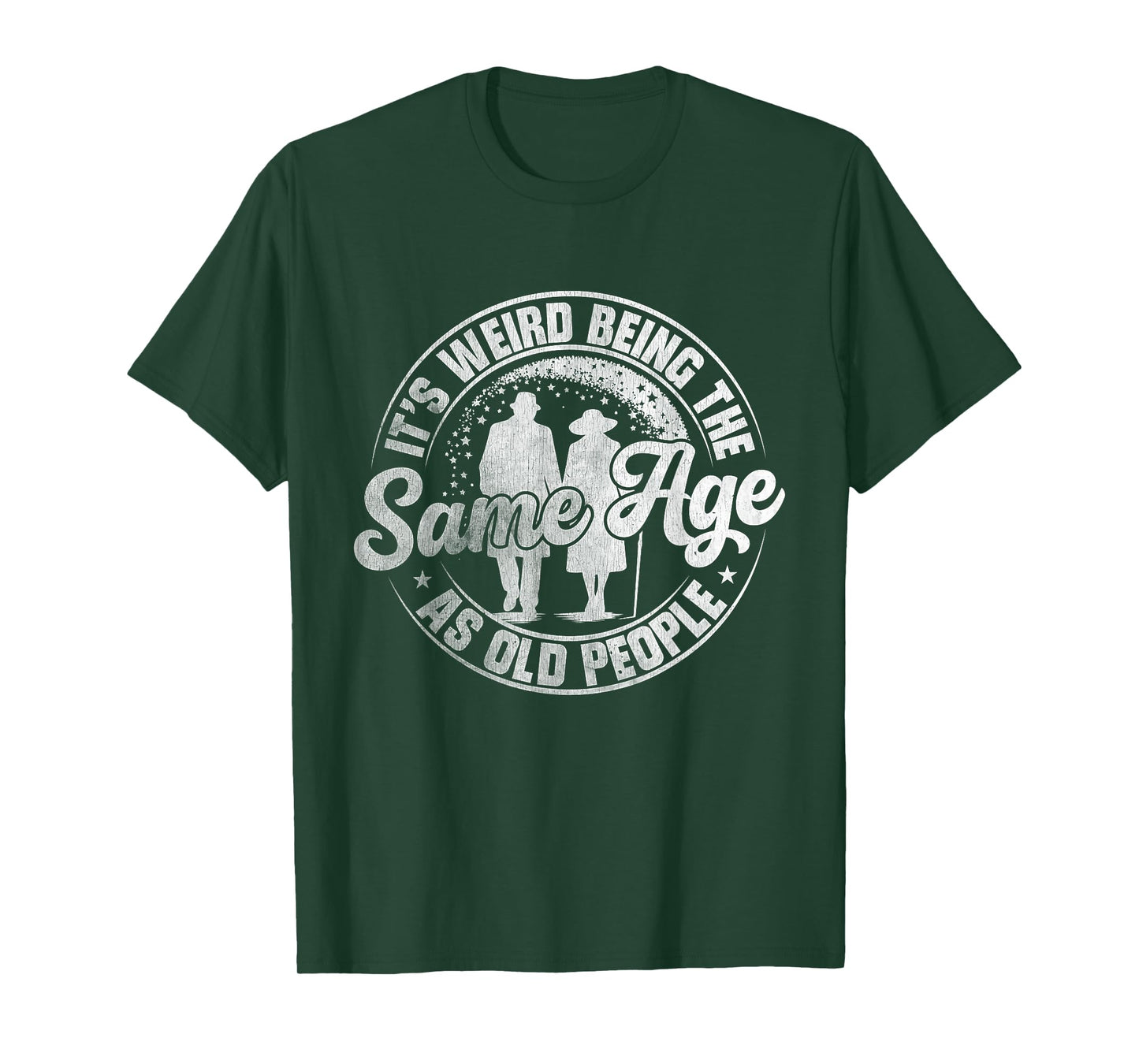 It's Weird Being The Same Age As Old People Vintage Funny T-Shirt