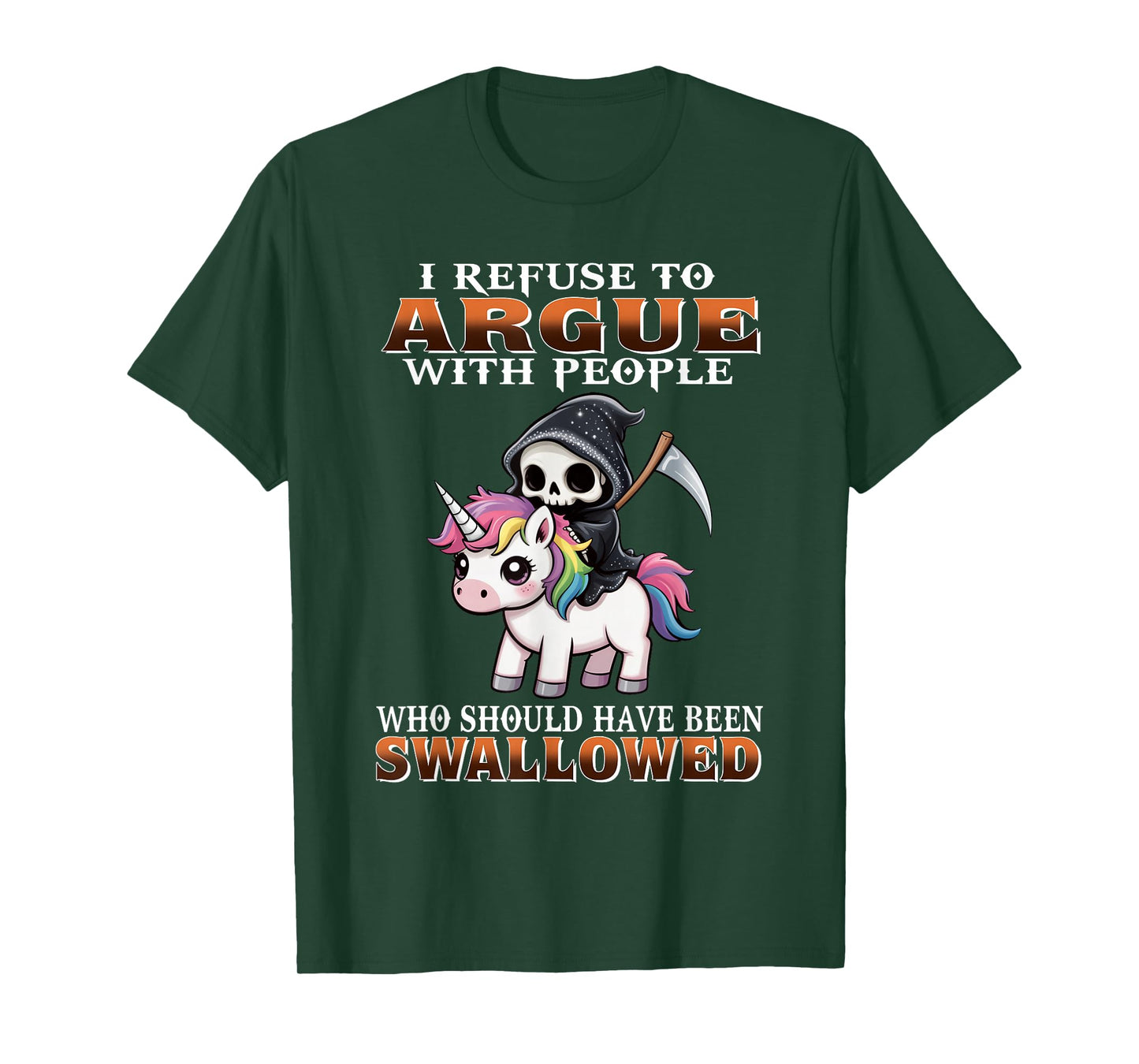 I Refuse to Argue with People Who Should Have Been Swallowed T-Shirt