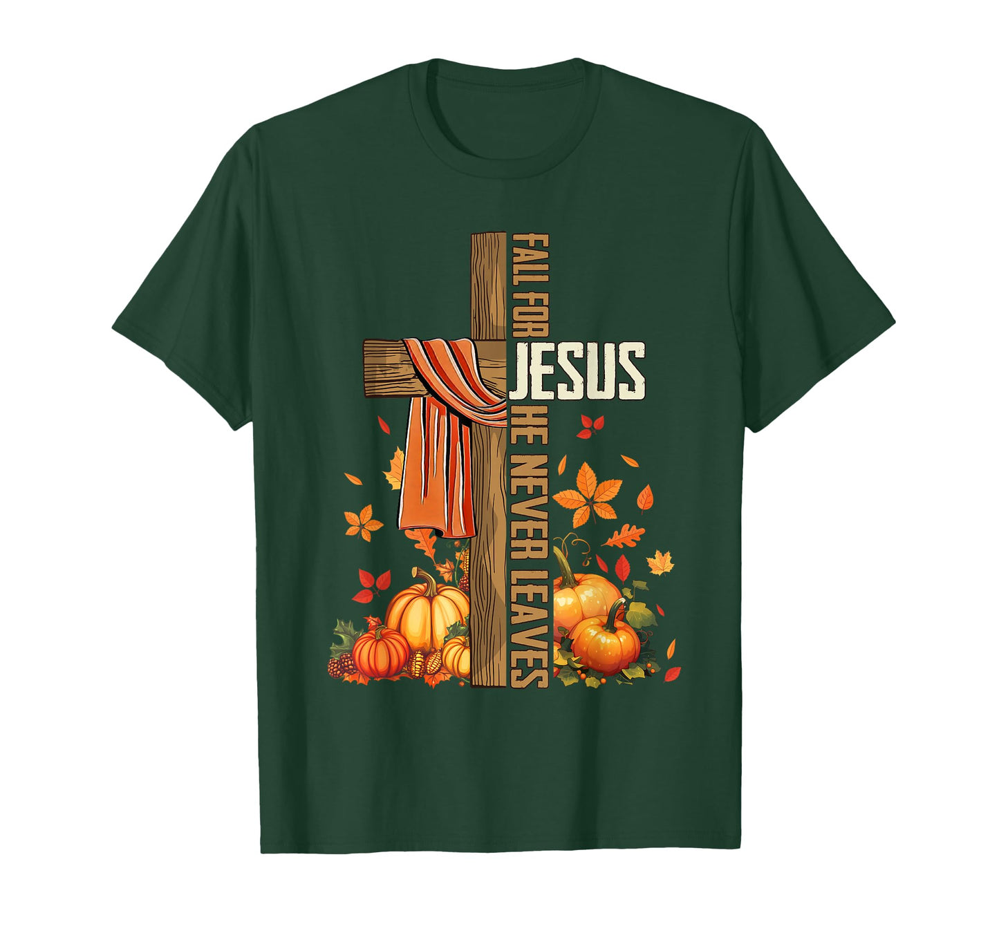 Fall for Jesus He Never Leaves Christian Thanksgiving Autumn T-Shirt