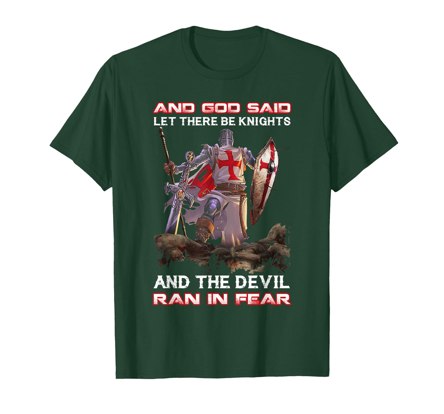 Knight Templar And God Said Let There Be Knights And The T-Shirt