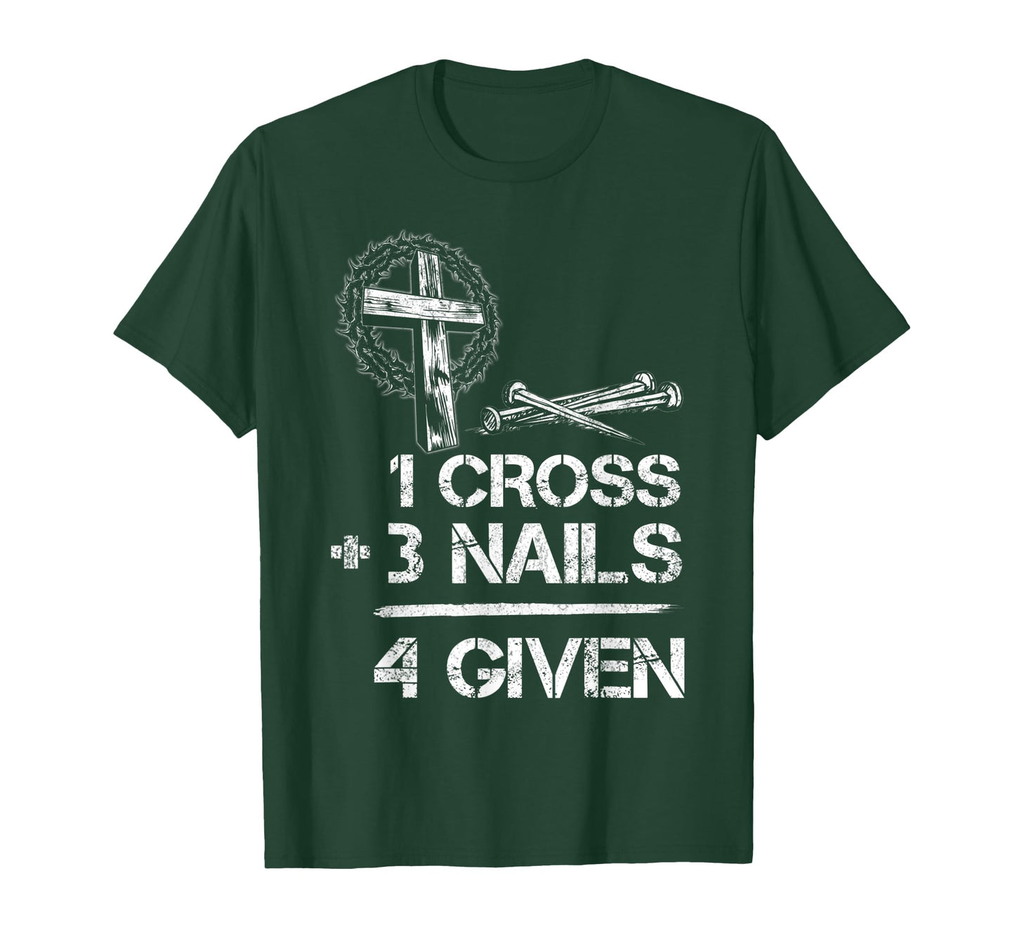 1 Cross 3 Nails Forgiven Christian Faith Cross Jesus T-Shirt