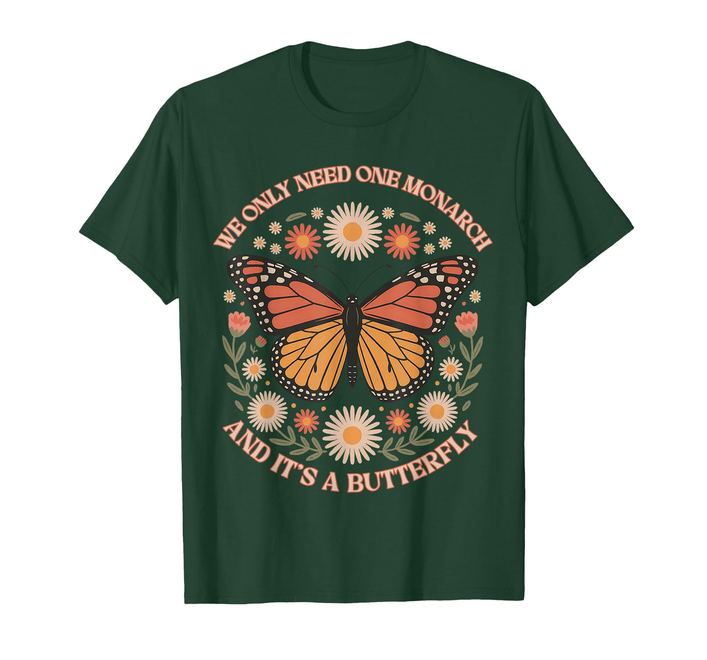 We Only Need One Monarch And It’s A Butterfly Women T-Shirt