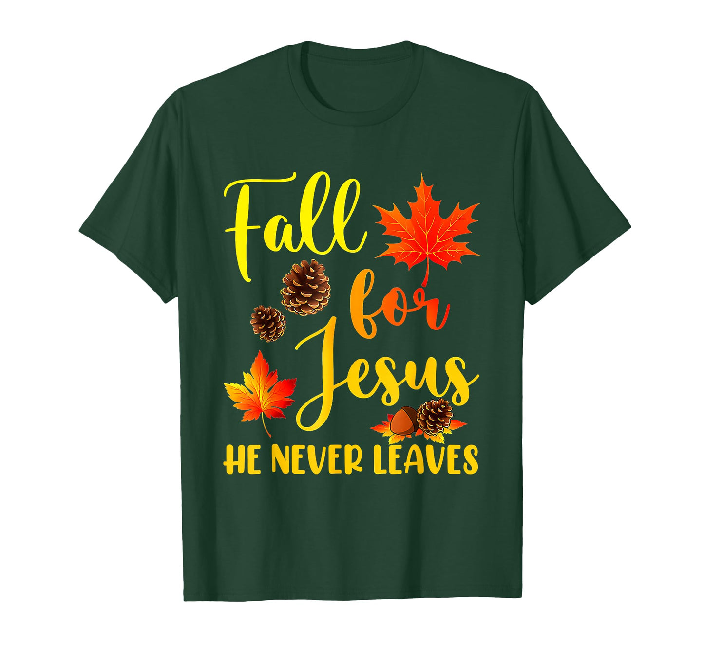 Autumn Christian Thanksgiving Fall for Jesus He Never Leaves T-Shirt