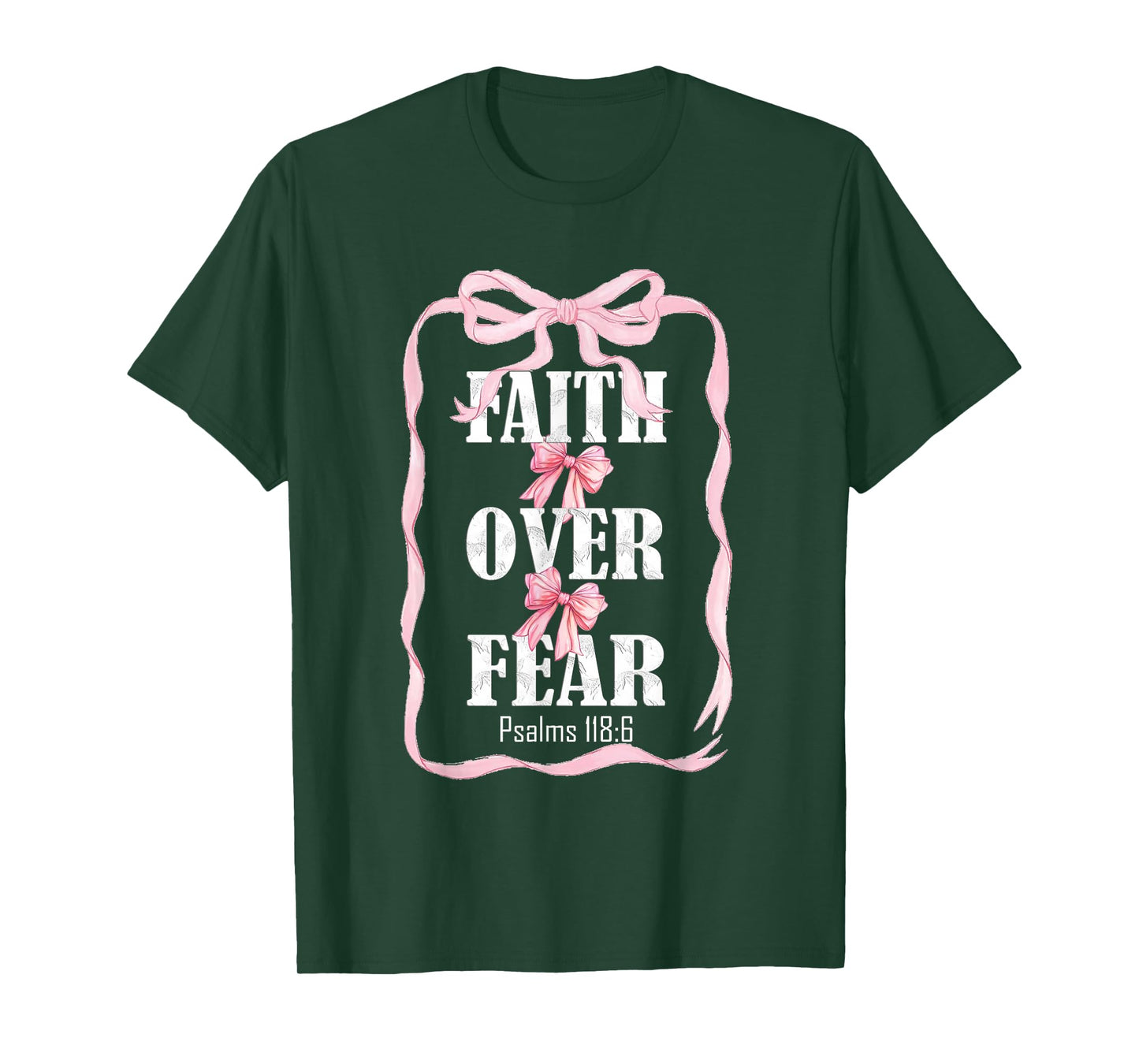 Faith Over Fear Psalms 118:6 T-Shirt