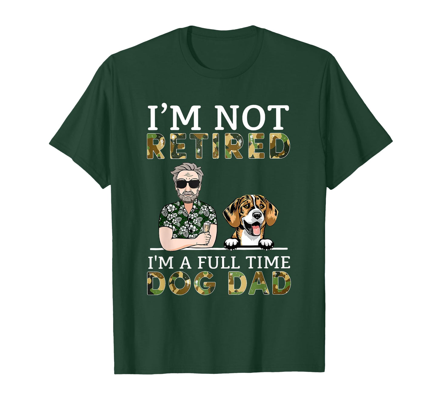 I'm Not Retired I'm A Full Time Dog Dad Funny Dog Lover T-Shirt for Men Women