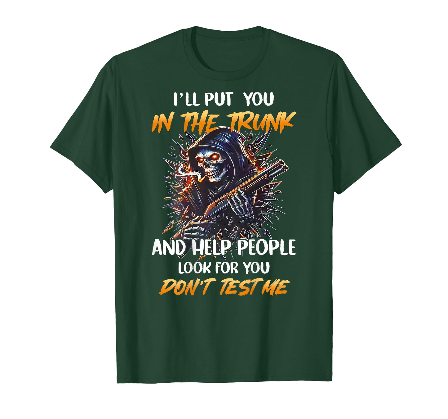 (BACK) I'll Put You In The Trunk And Help People Skeleton T-Shirt