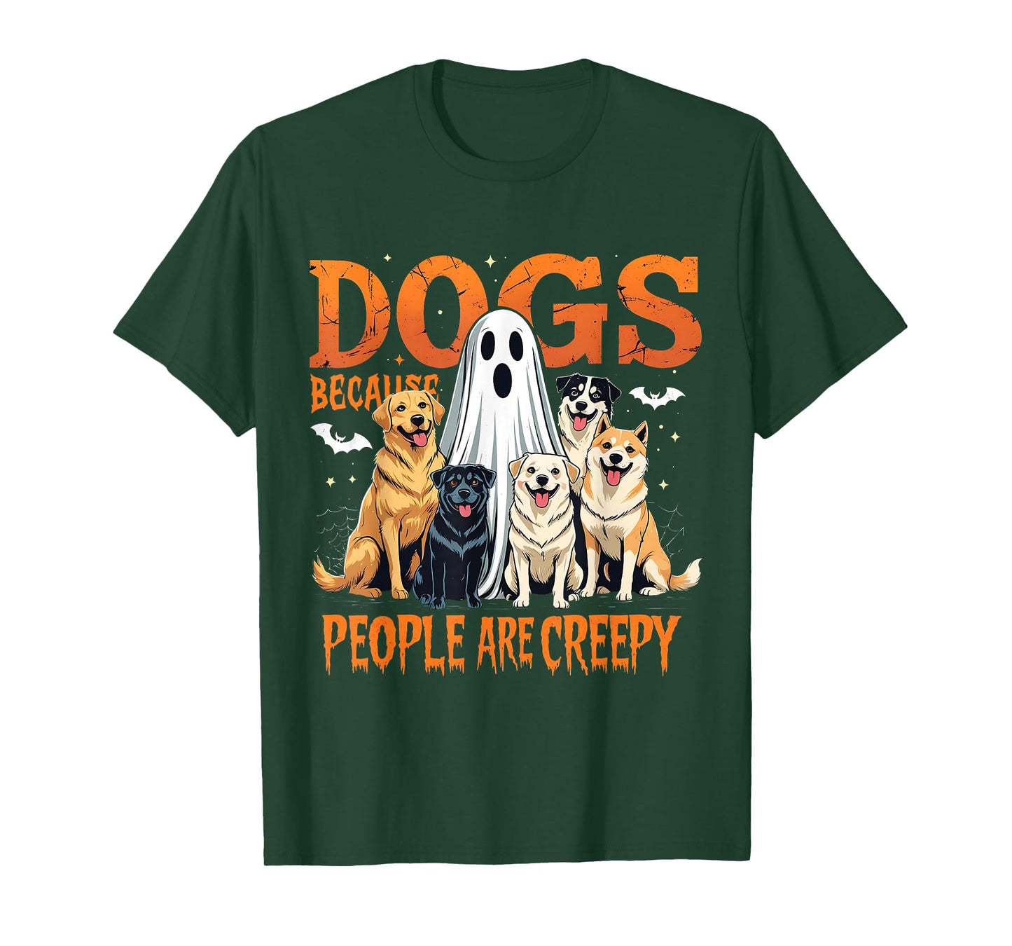 Dogs Because People are Creepy Funny Halloween Dog Lover T-Shirt