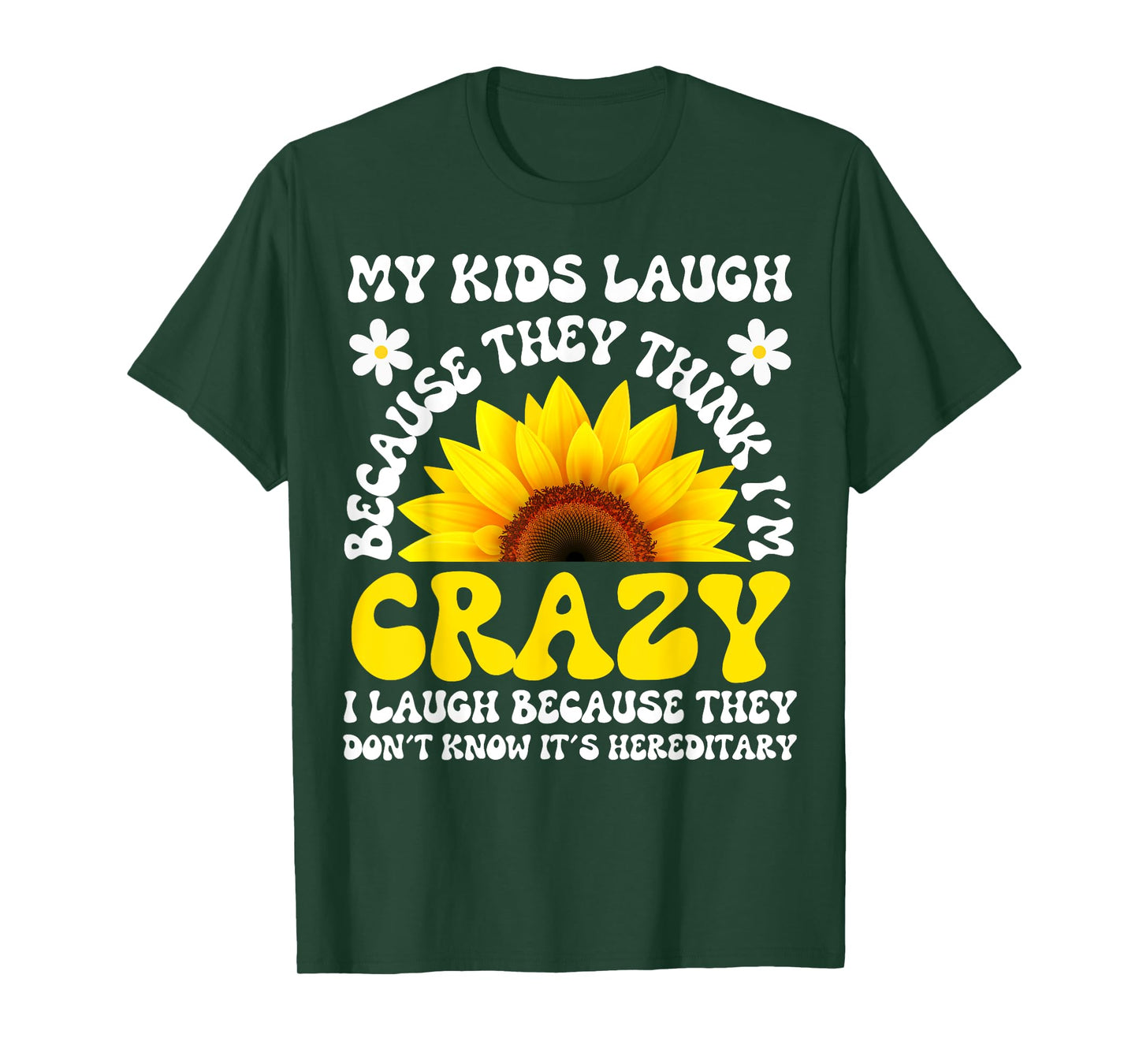 Kids Laugh Because Crazy, It's Hereditary Sarcastic Mom T-Shirt