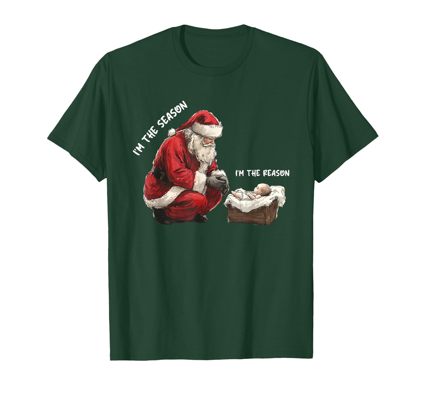 Baby I'm The Season Im The Reason Santa Religious Christmas T-Shirt