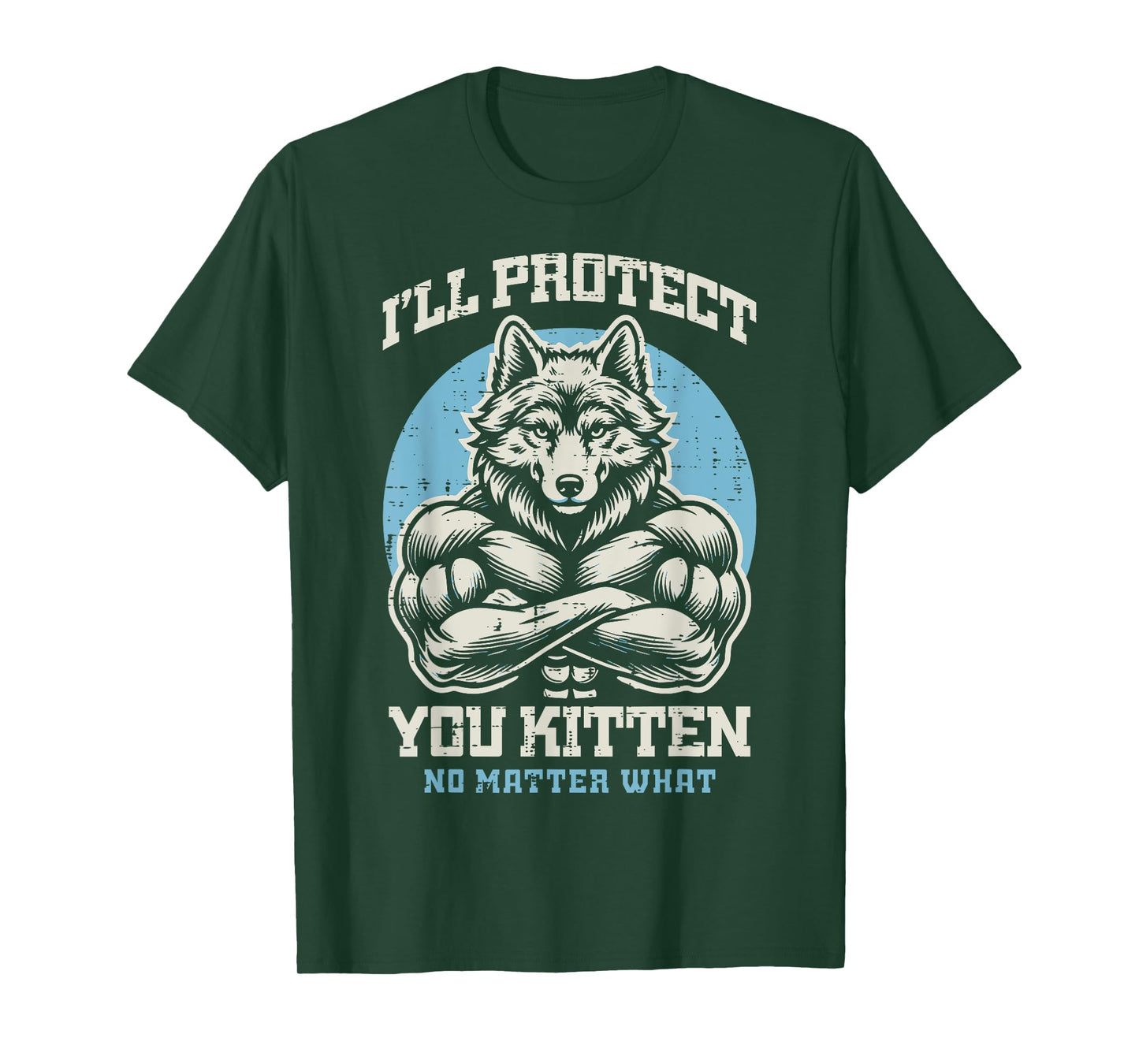 Alpha Wolf Ill Protect Your Kitten Funny Saying Men Women T-Shirt