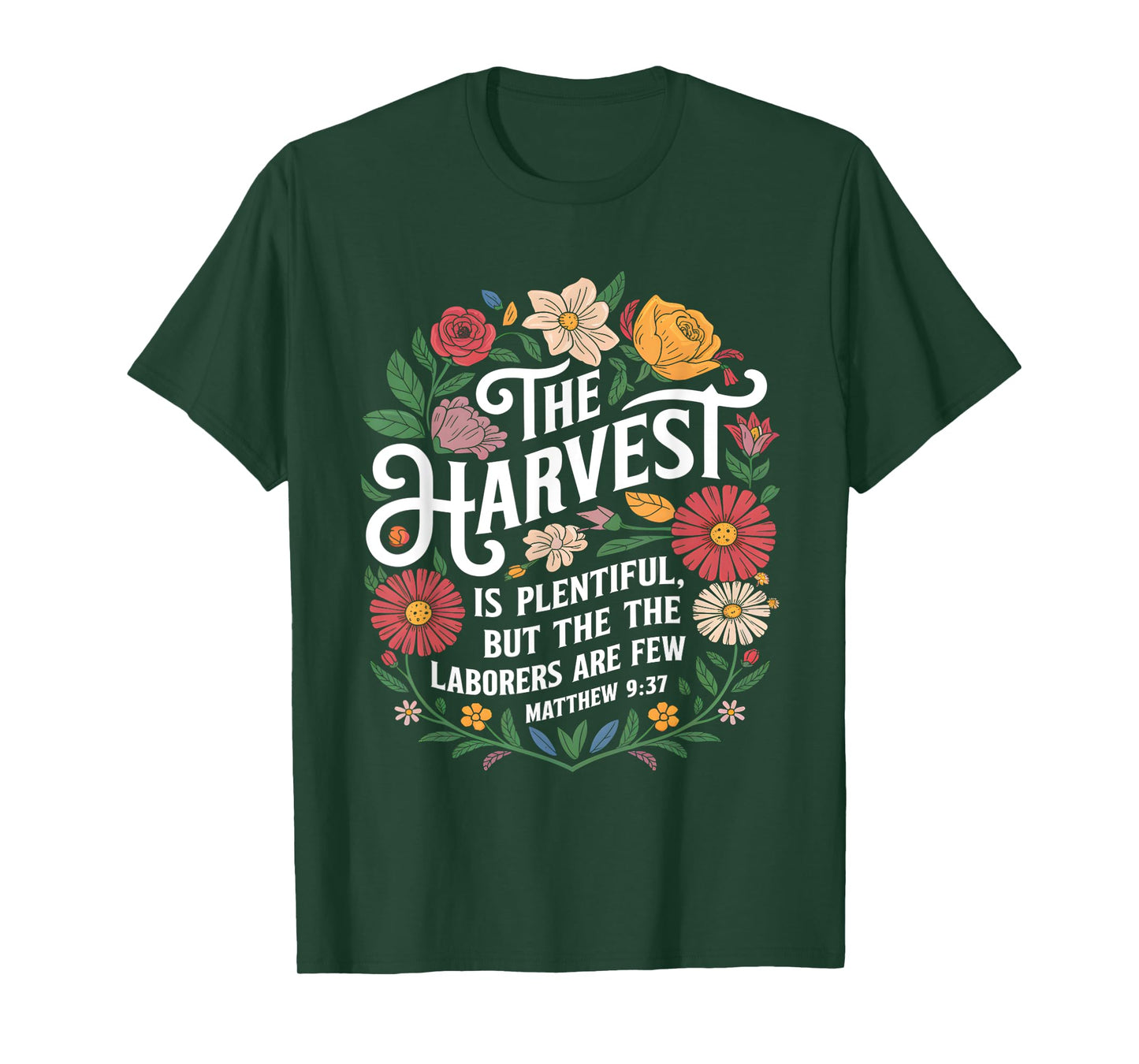 The Harvest Is Plentiful But the Laborers Are Few Funny T-Shirt