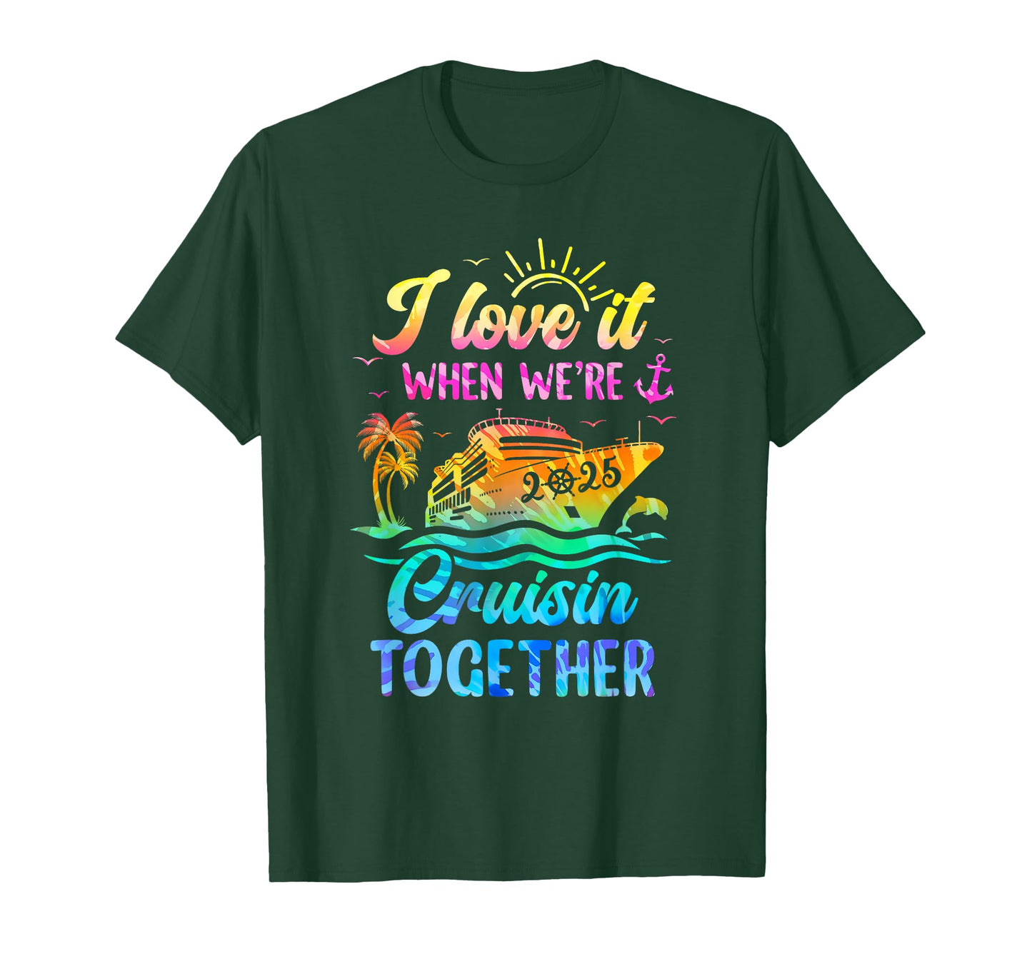 Family Cruise 2025 I Love It When We're Cruisin' Together T-Shirt