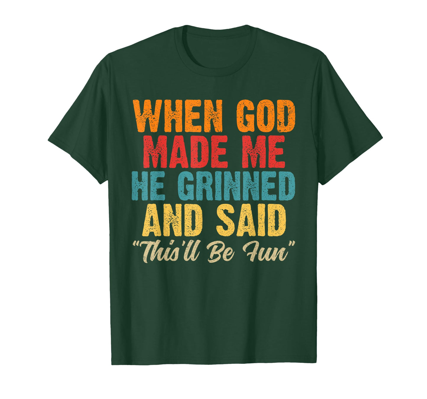 When God Made Me He Said This'll Be Fun Religious Christian T-Shirt