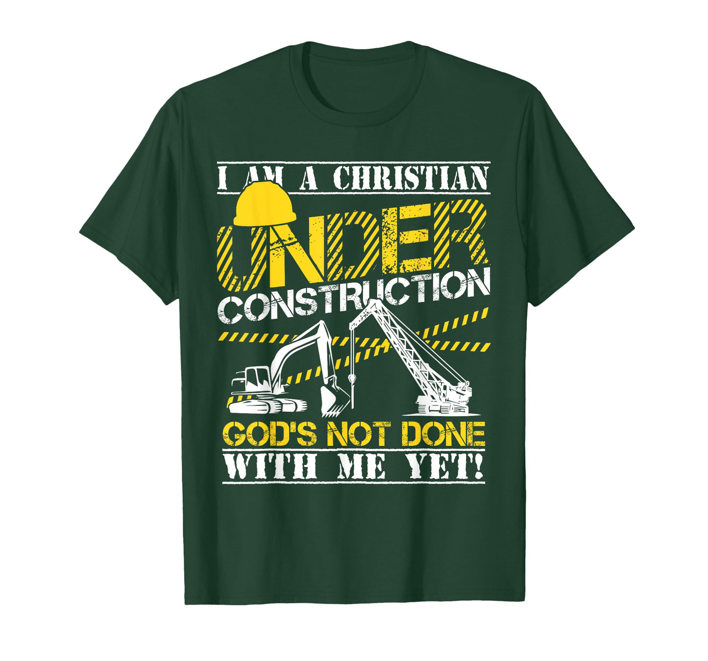 I Am A Christian Under Construction God's Not Done T-Shirt