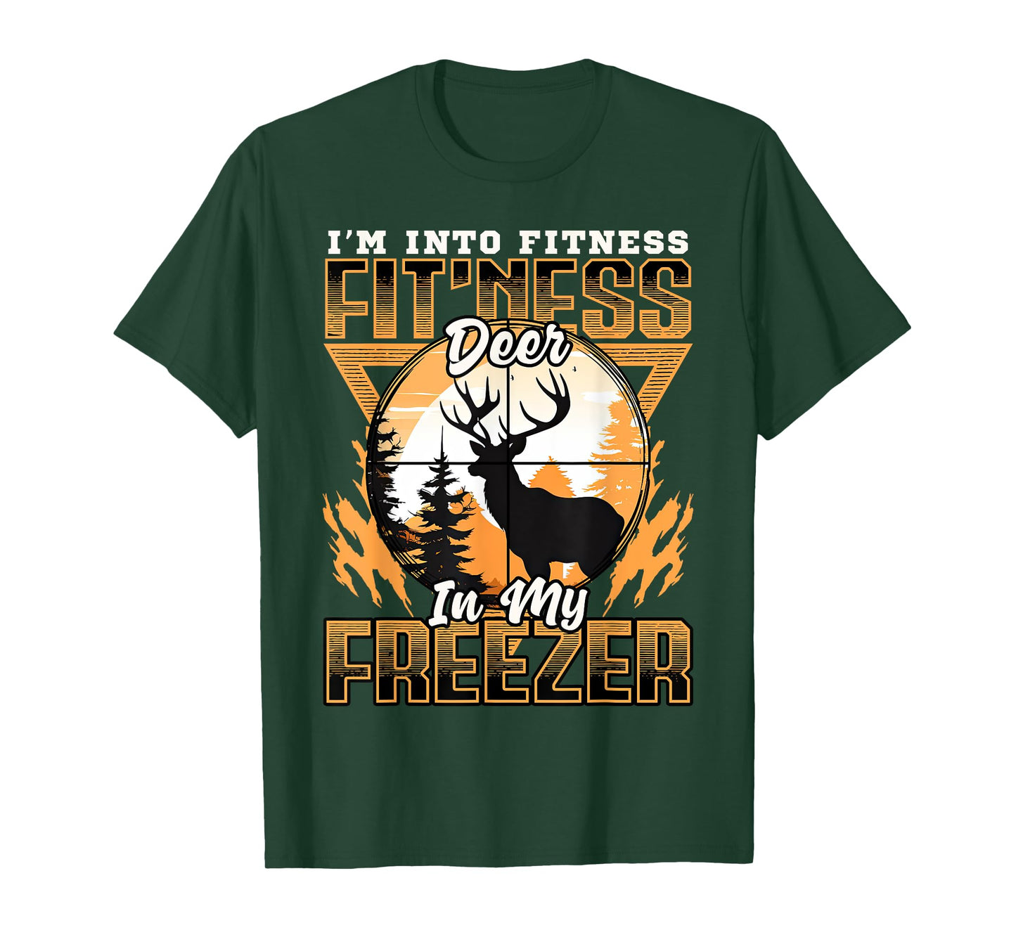 Sarcastic hunting funny I'm into fitness deer in my freezer T-Shirt