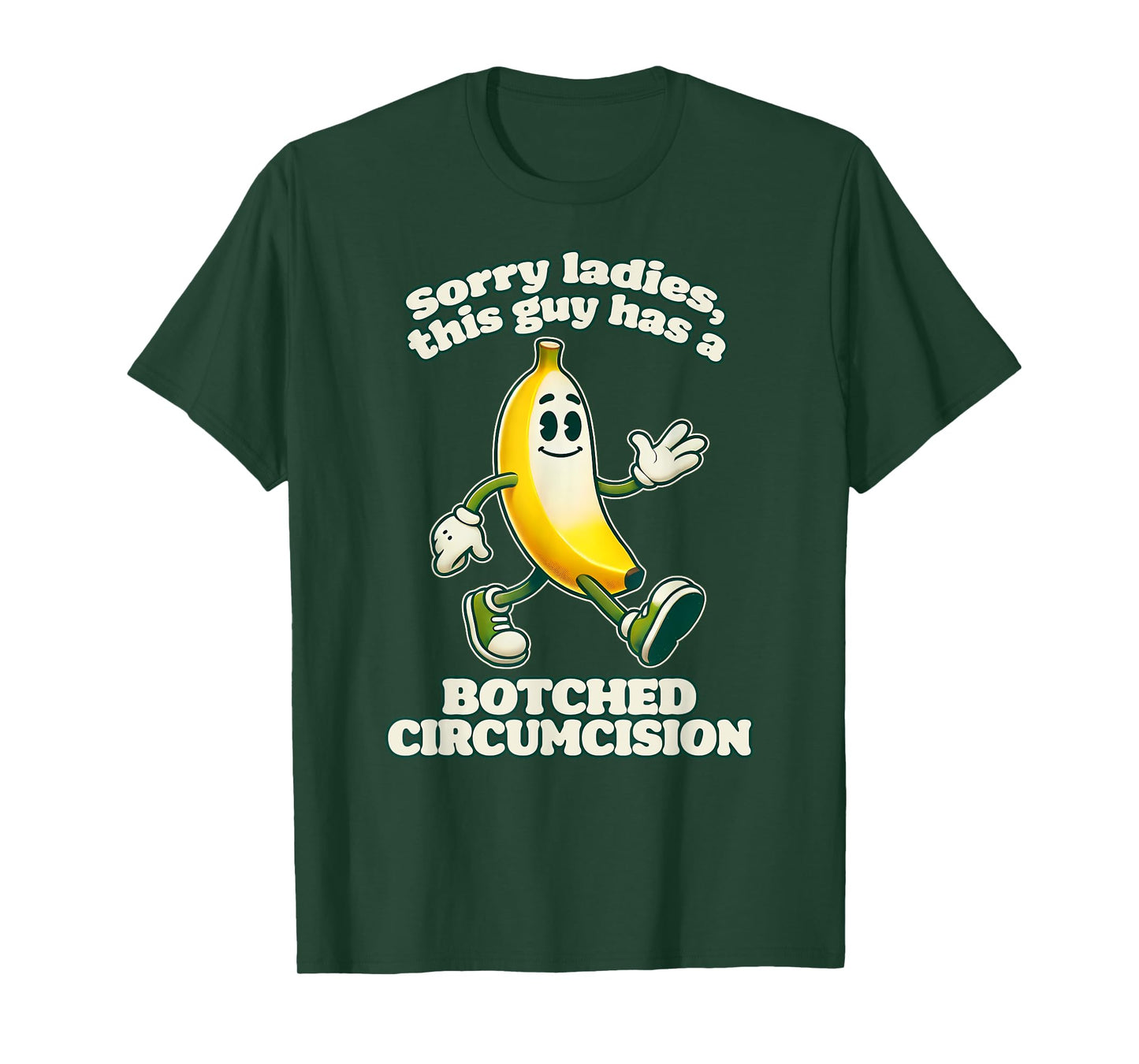 SORRY LADIES THIS GUY HAS A BOTCHED CIRCUMCISION Funny Gag T-Shirt