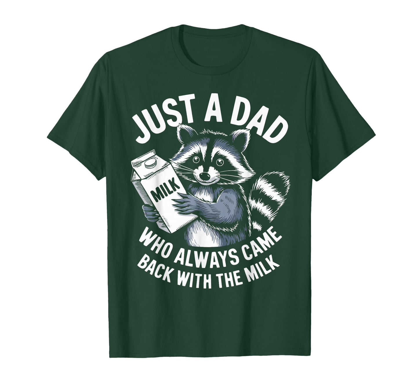 Just a Dad who always came back with the Milk Funny Father's T-Shirt