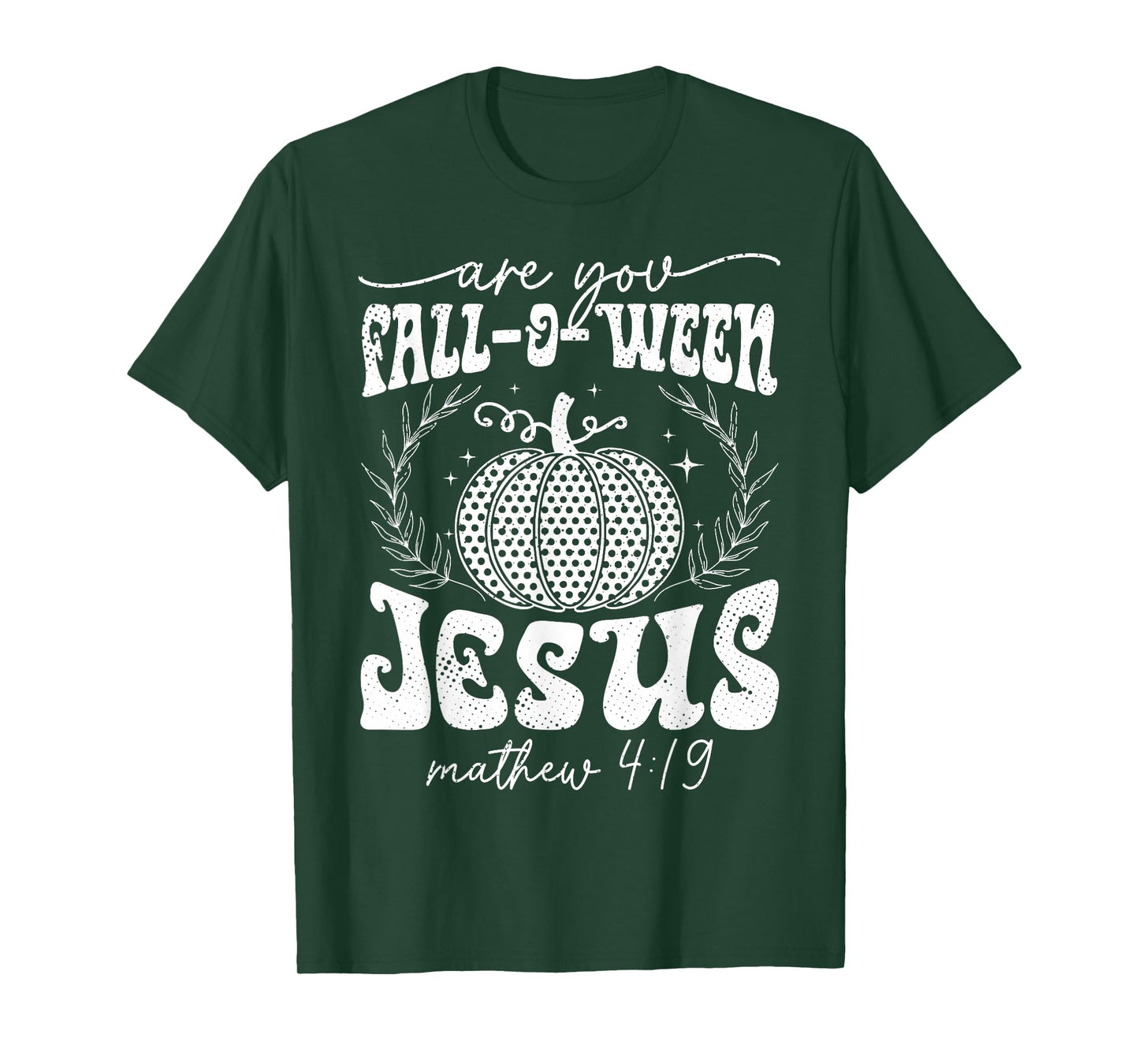 are You Fall-O-Ween Jesus Matthew 4:19 Halloween Christian T-Shirt